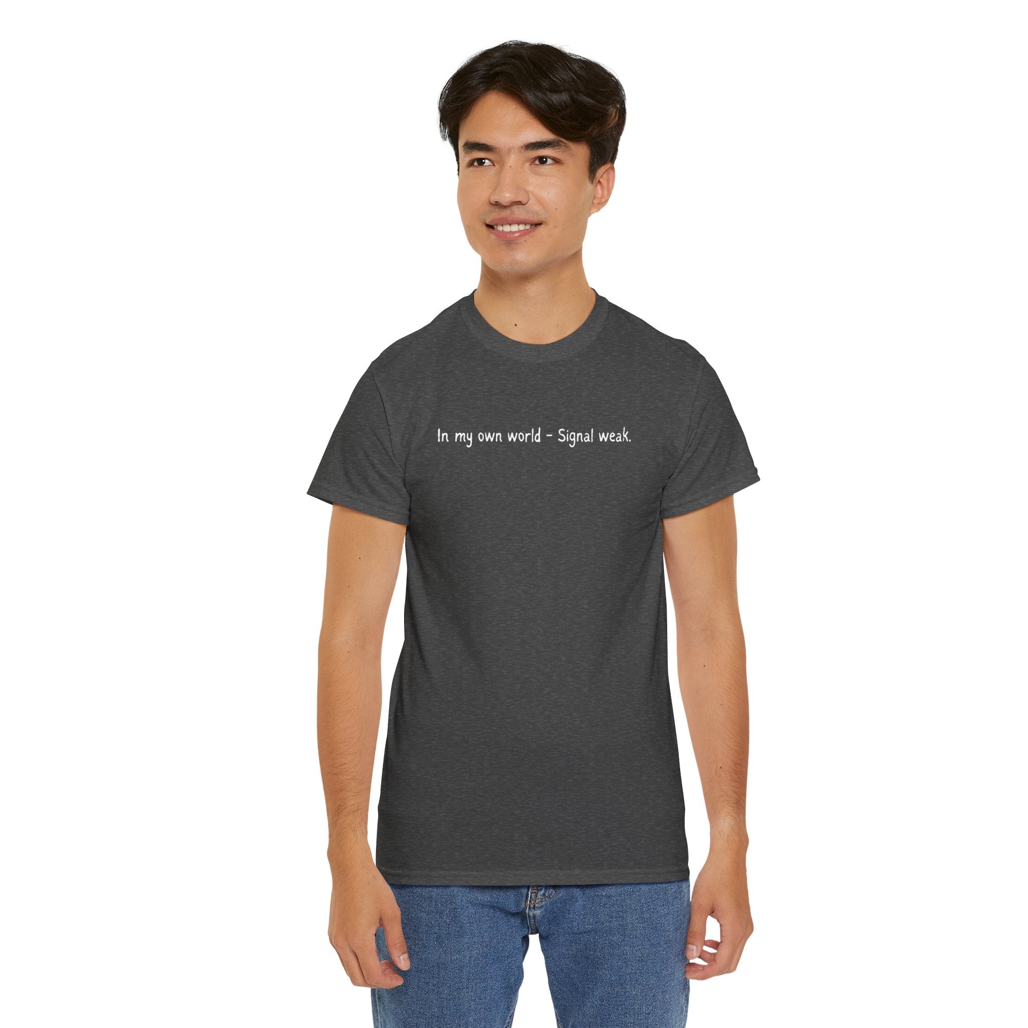 T-Shirt — "In my own world - Signal weak." Minimal Black Text Tee
