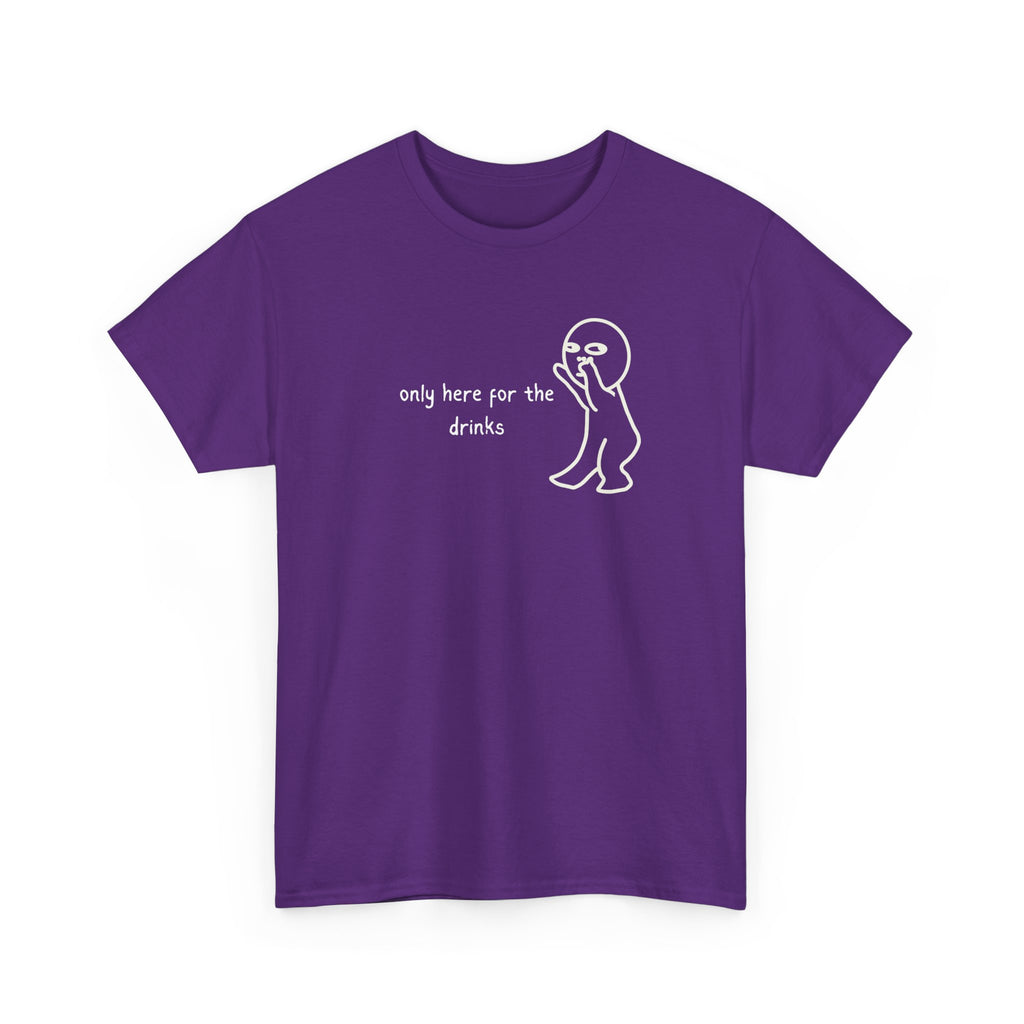 “Only Here for the Drinks” T‑Shirt — Funny Party Graphic Tee