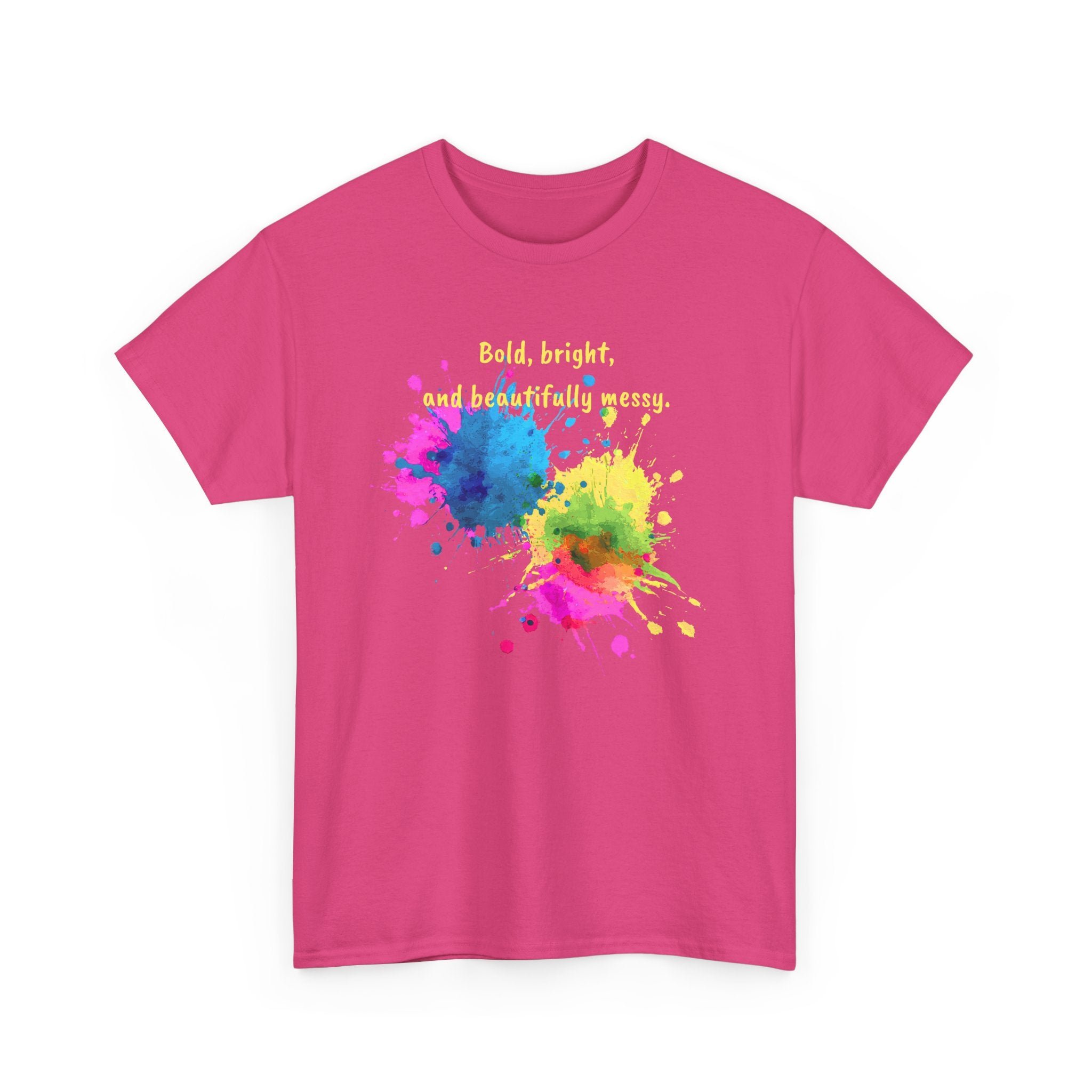 Bold, Bright and Beautifully Messy T-Shirt — Colorful Paint Splash Graphic Tee