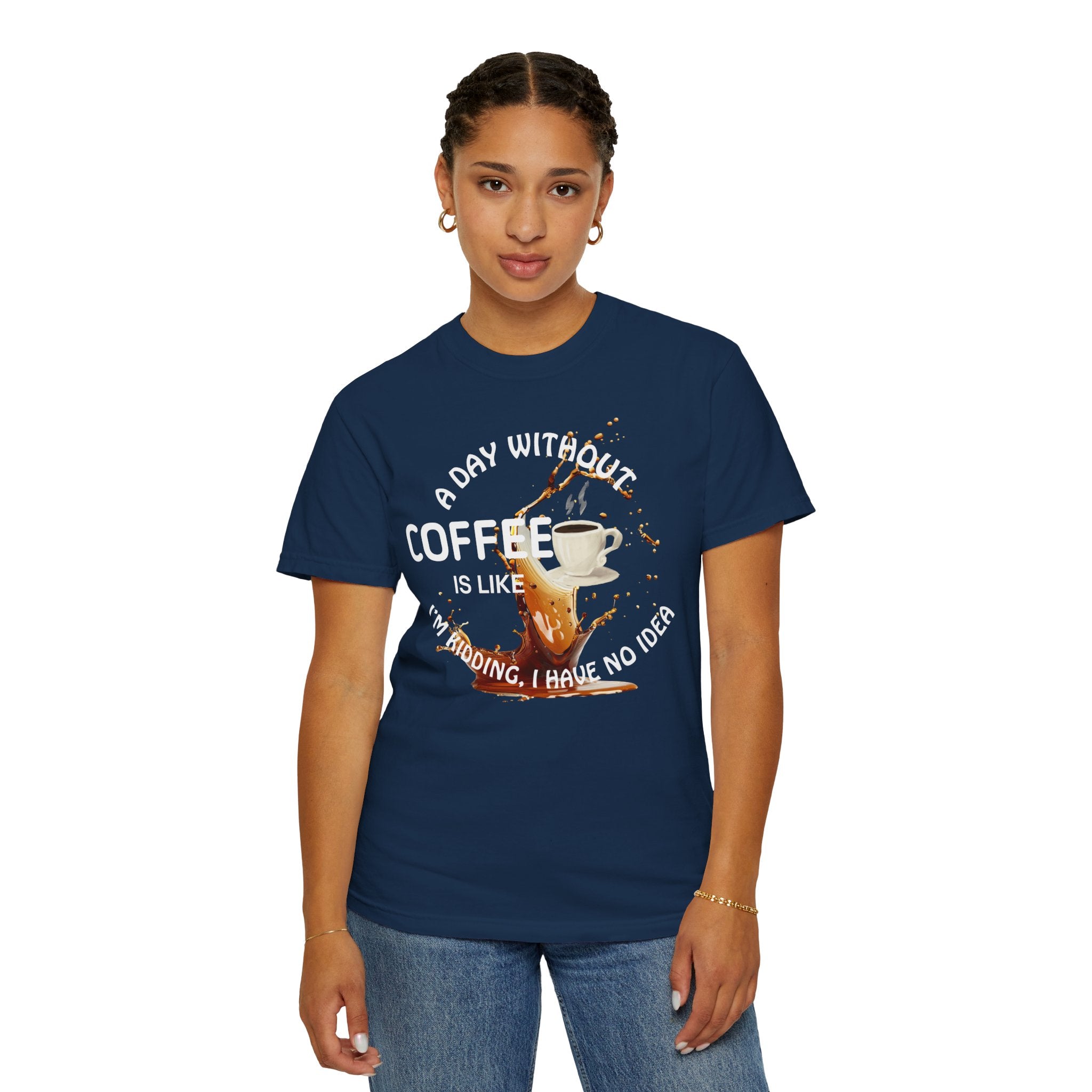 Comfort colors 1717 Template 1769057704088-A-DAY-WITHOUT-COFFEE