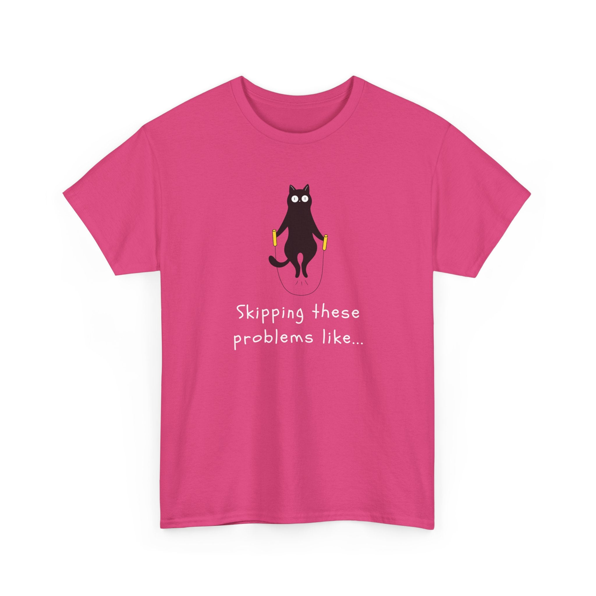 Cat Skipping These Problems Like Tee — Funny Cat Graphic T‑Shirt