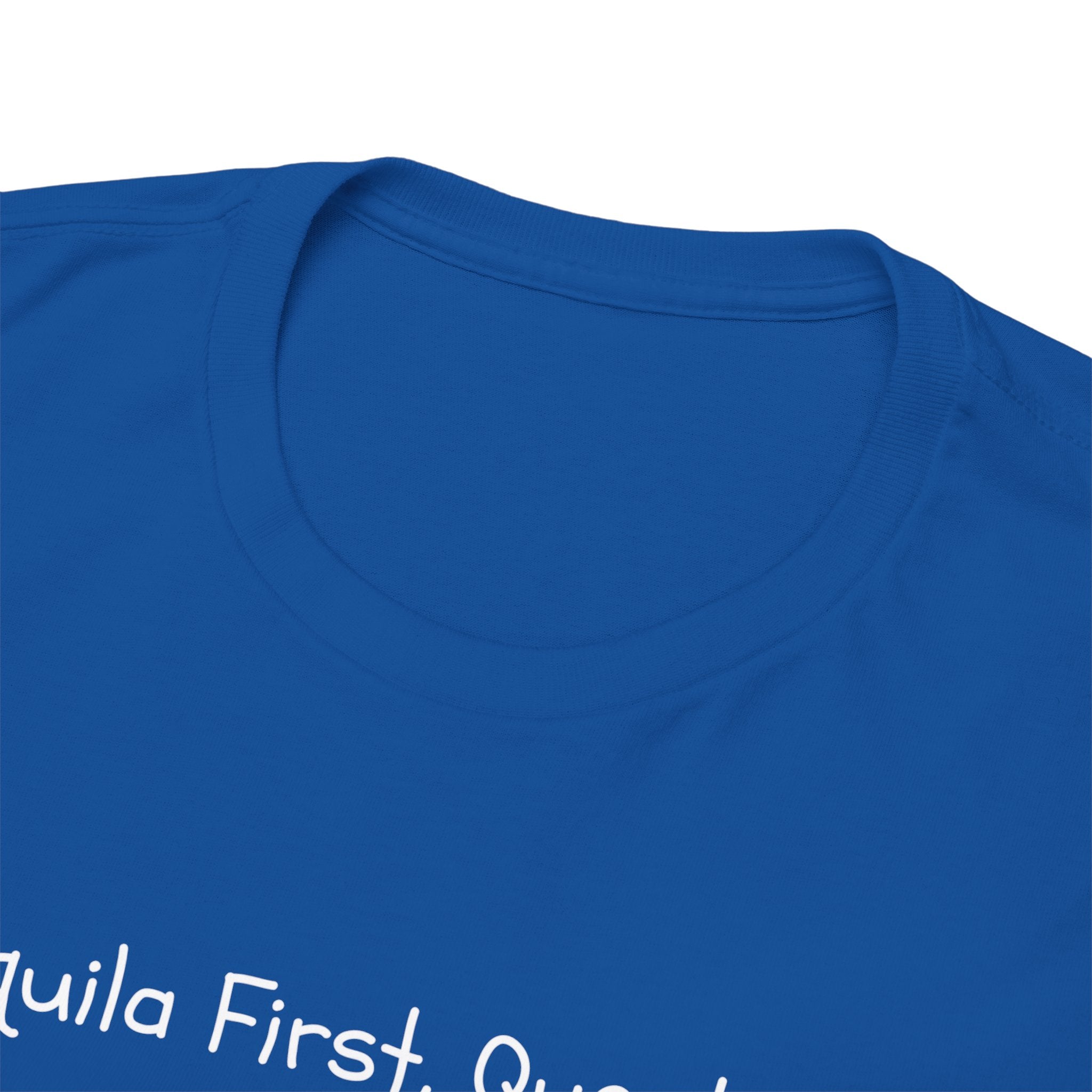 Tequila First Questions Later Tee