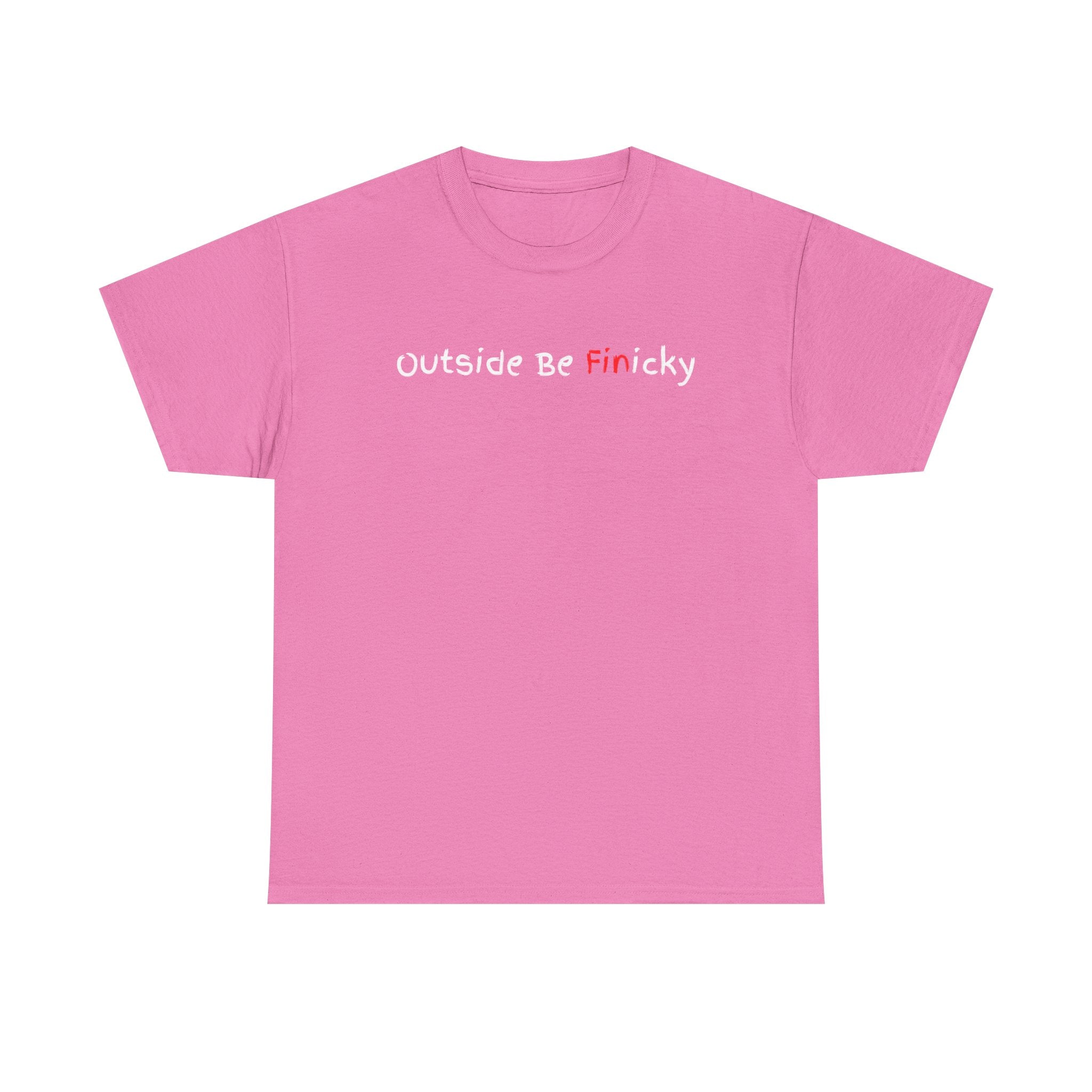 Outside Be Finicky Graphic Tee — Funny Playful Slogan T-Shirt