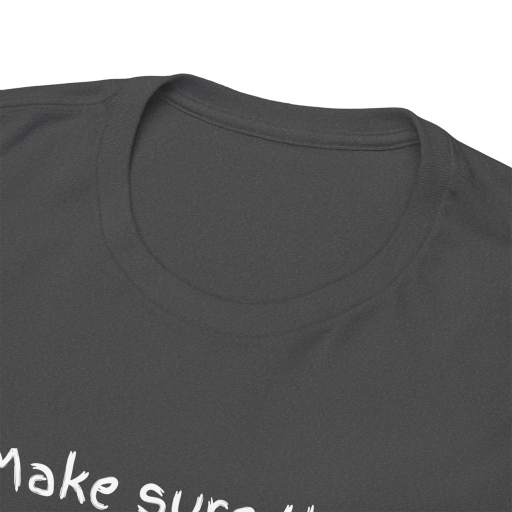 Funny Positive Vibes Tee — “Make sure that energy is right, or stay over there.”