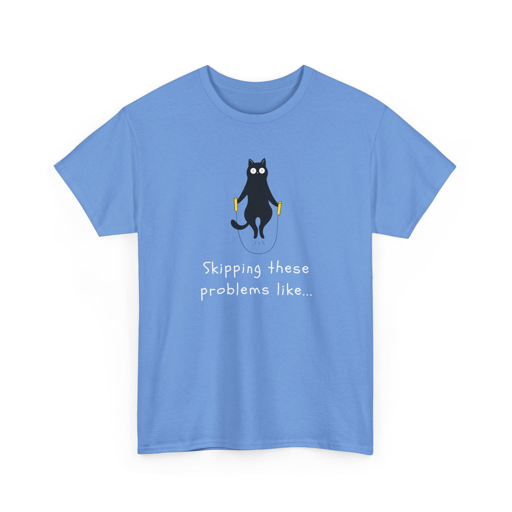 Cat Skipping These Problems Like Tee — Funny Cat Graphic T‑Shirt