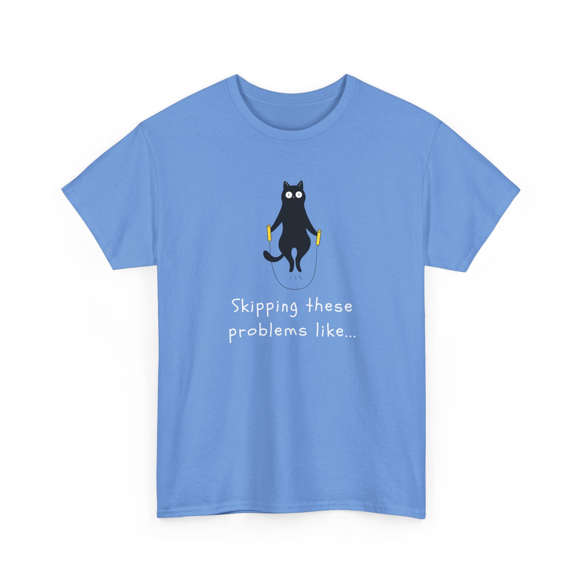 Cat Skipping These Problems Like Tee — Funny Cat Graphic T‑Shirt