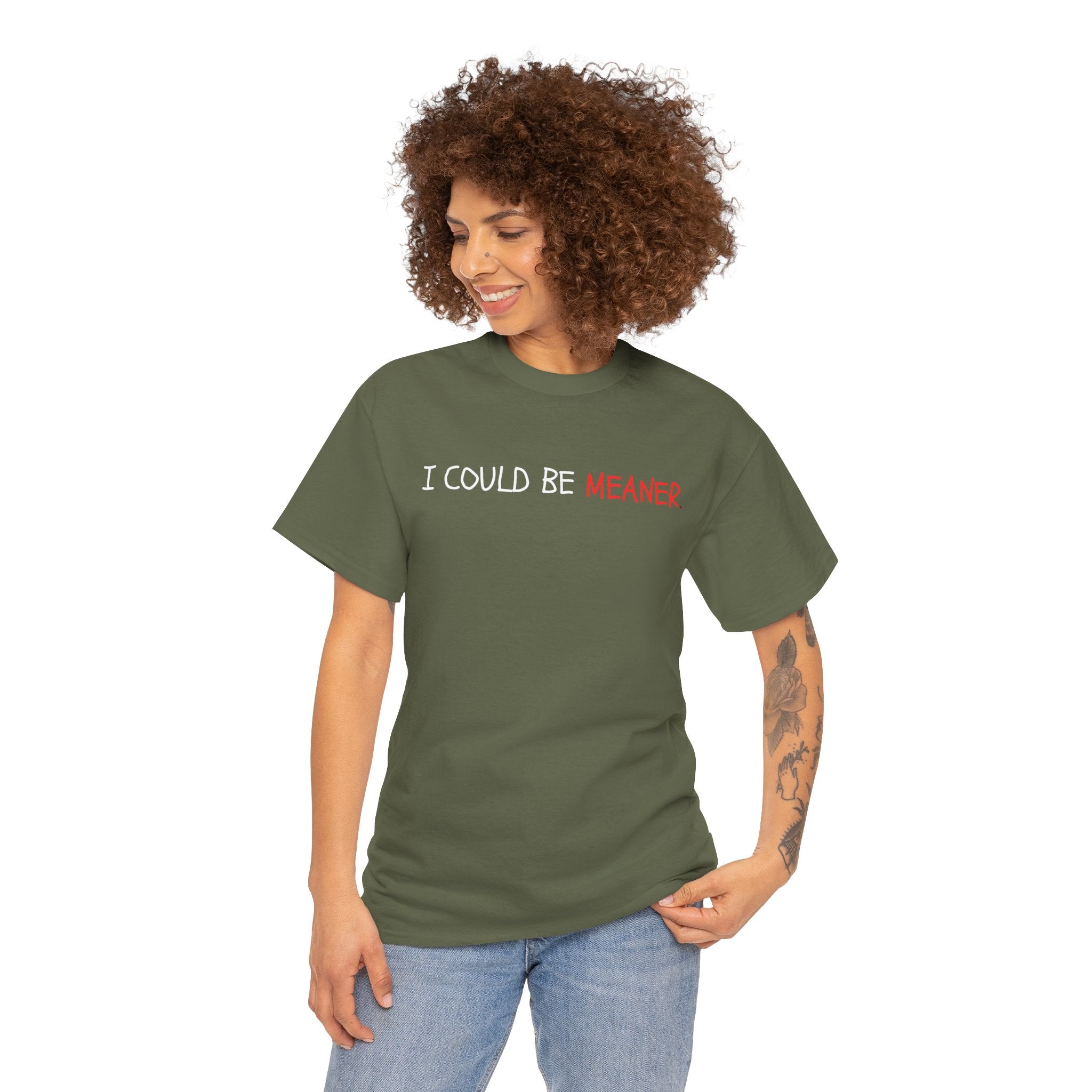 I Could Be Meaner T‑Shirt — Funny Sarcastic Graphic Tee