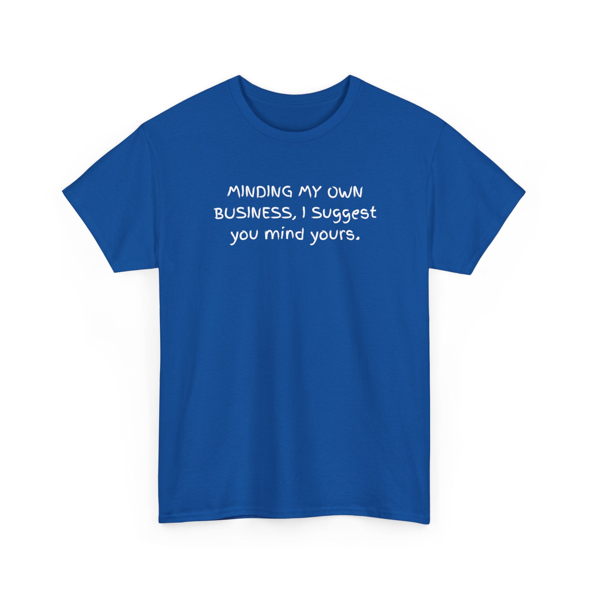 Minding My Own Business Tee — Funny Minimalist Slogan T-Shirt