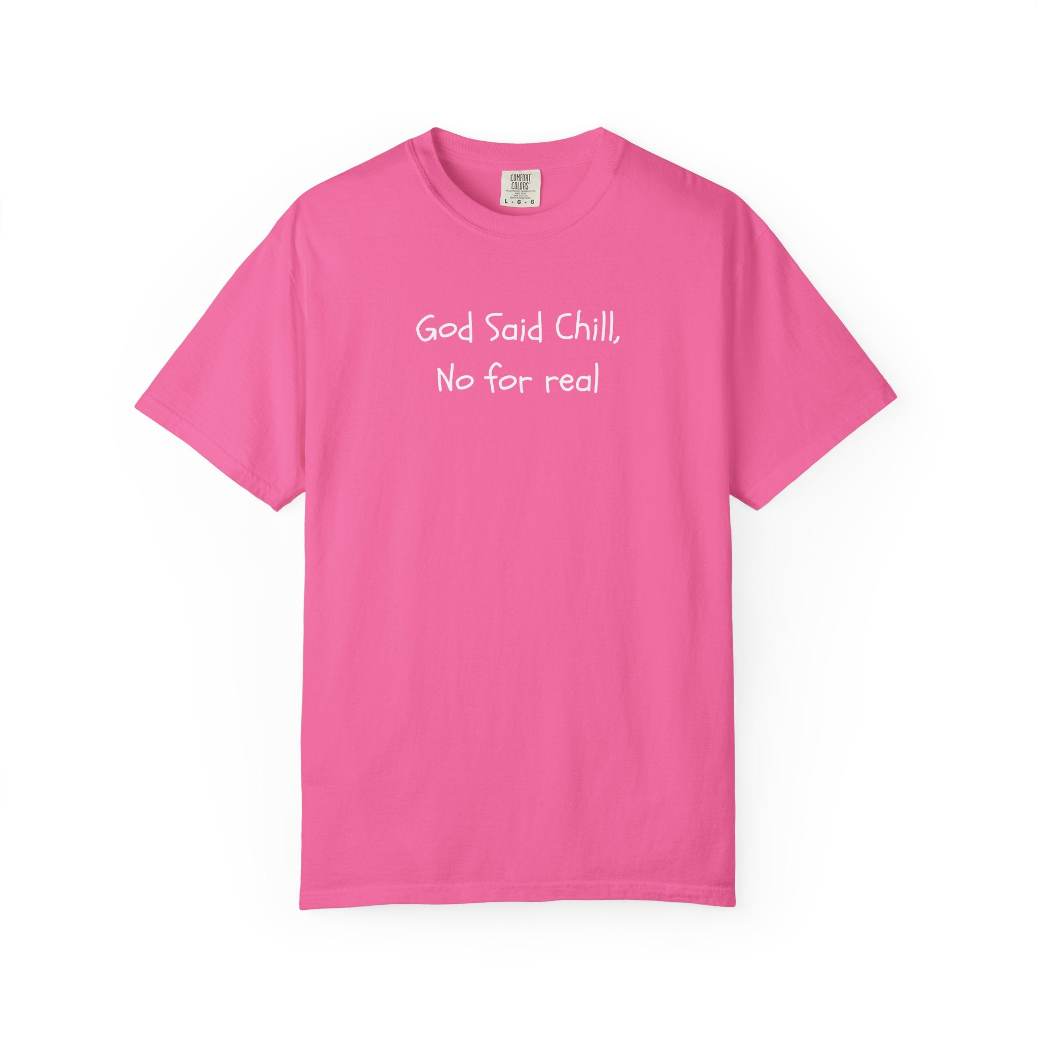 T-Shirt — “God Said Chill, No for real” Relaxed Christian Graphic Tee