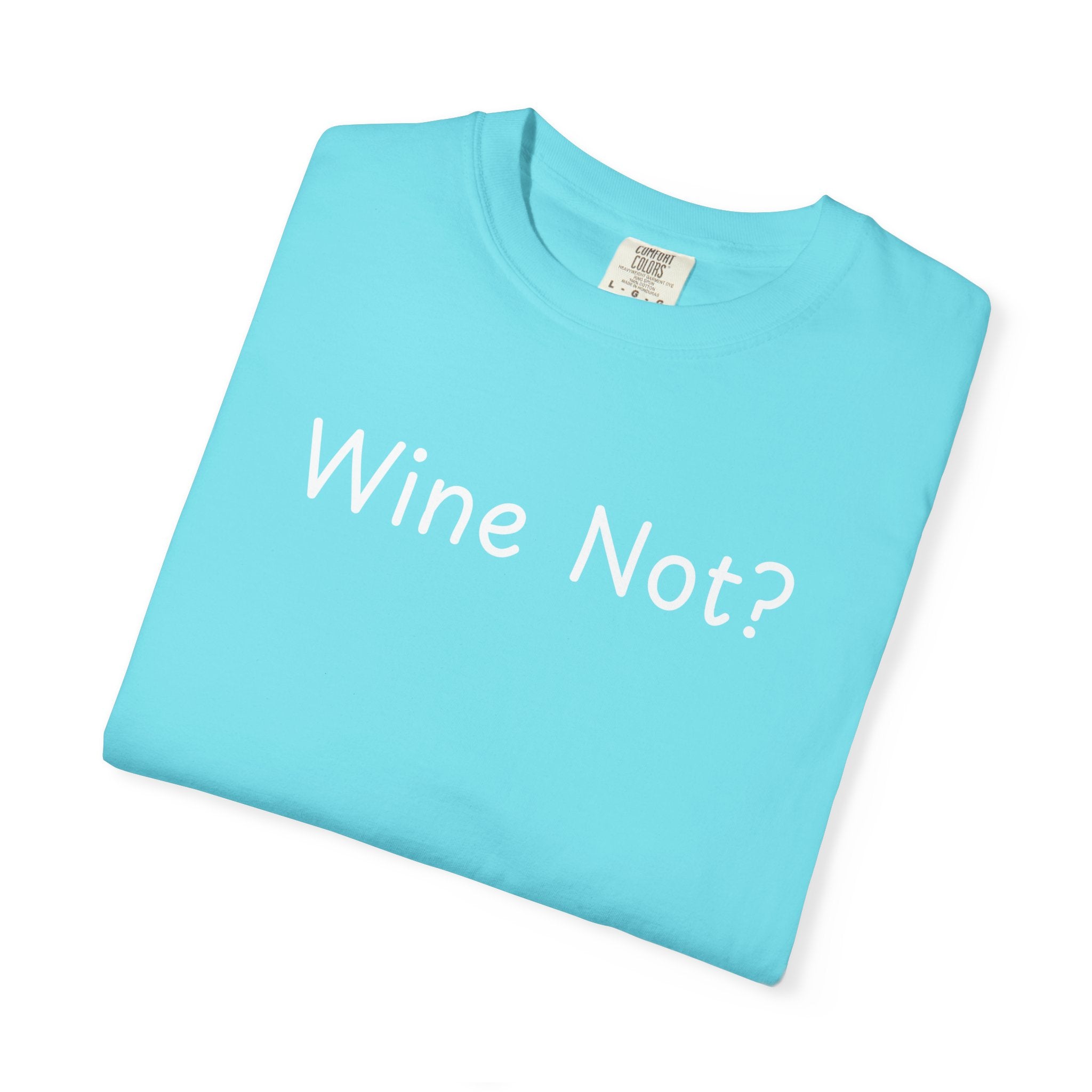Comfort colors 1717 Template 1768690714646-Wine-Not-in-white-letters