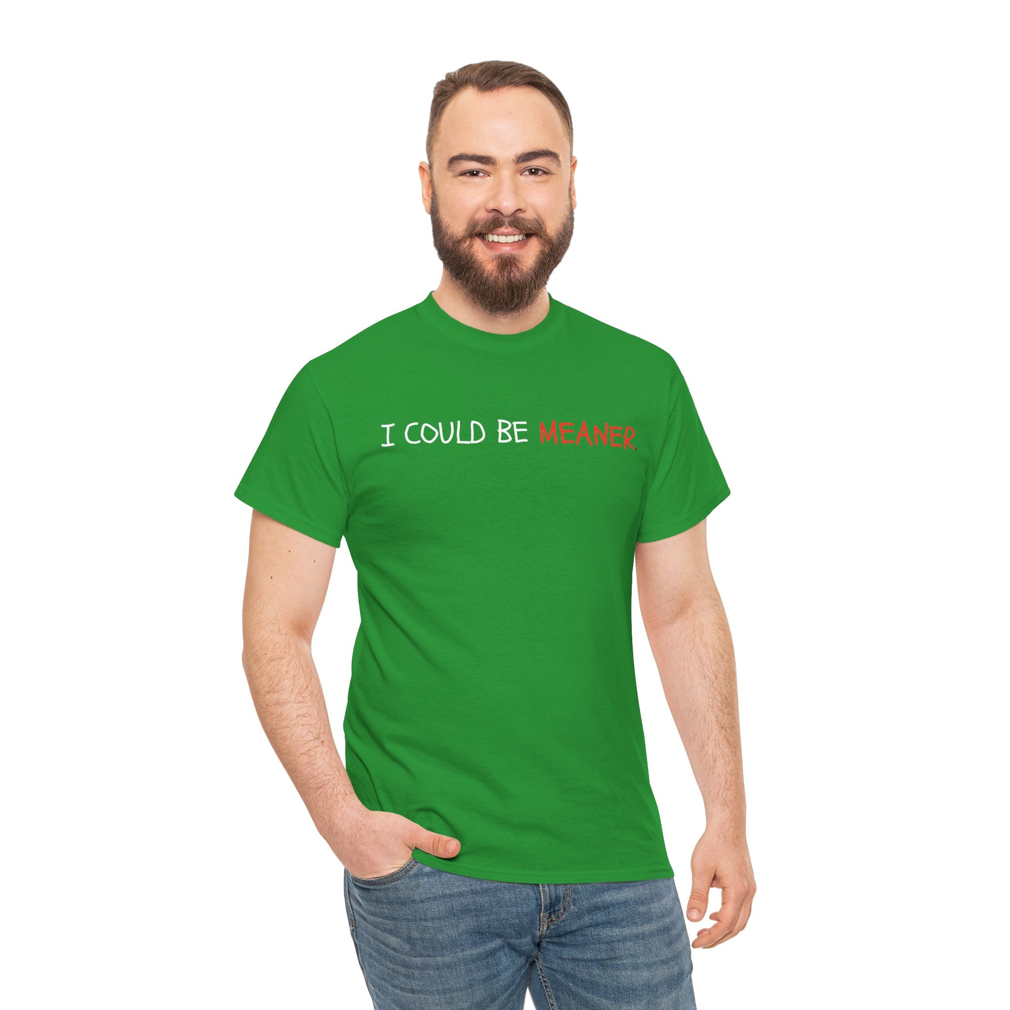 I Could Be Meaner T‑Shirt — Funny Sarcastic Graphic Tee