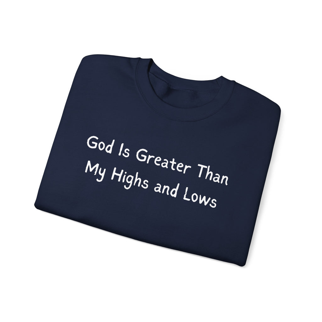 Christian Sweatshirt "God Is Greater Than My Highs and Lows" – Inspirational Crewneck