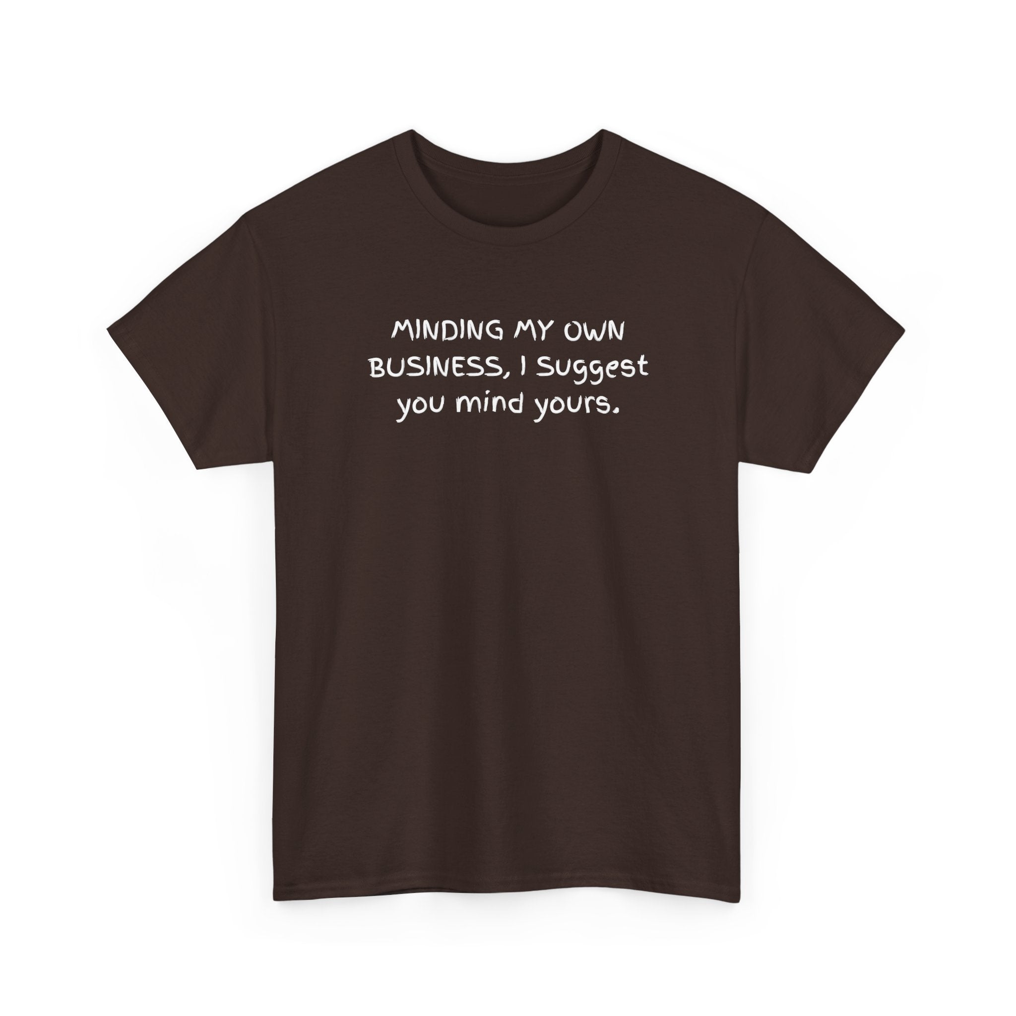 Minding My Own Business Tee — Funny Minimalist Slogan T-Shirt