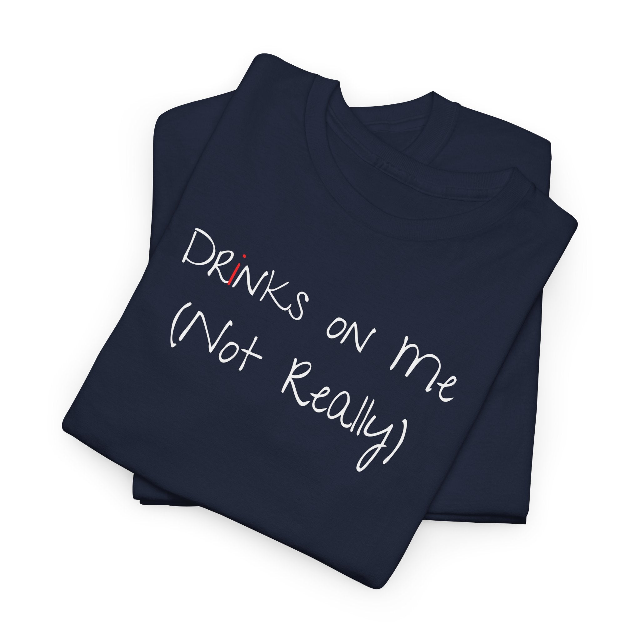 Drinks On Me (Not Really) Graphic Tee — Funny Bar & Party Shirt