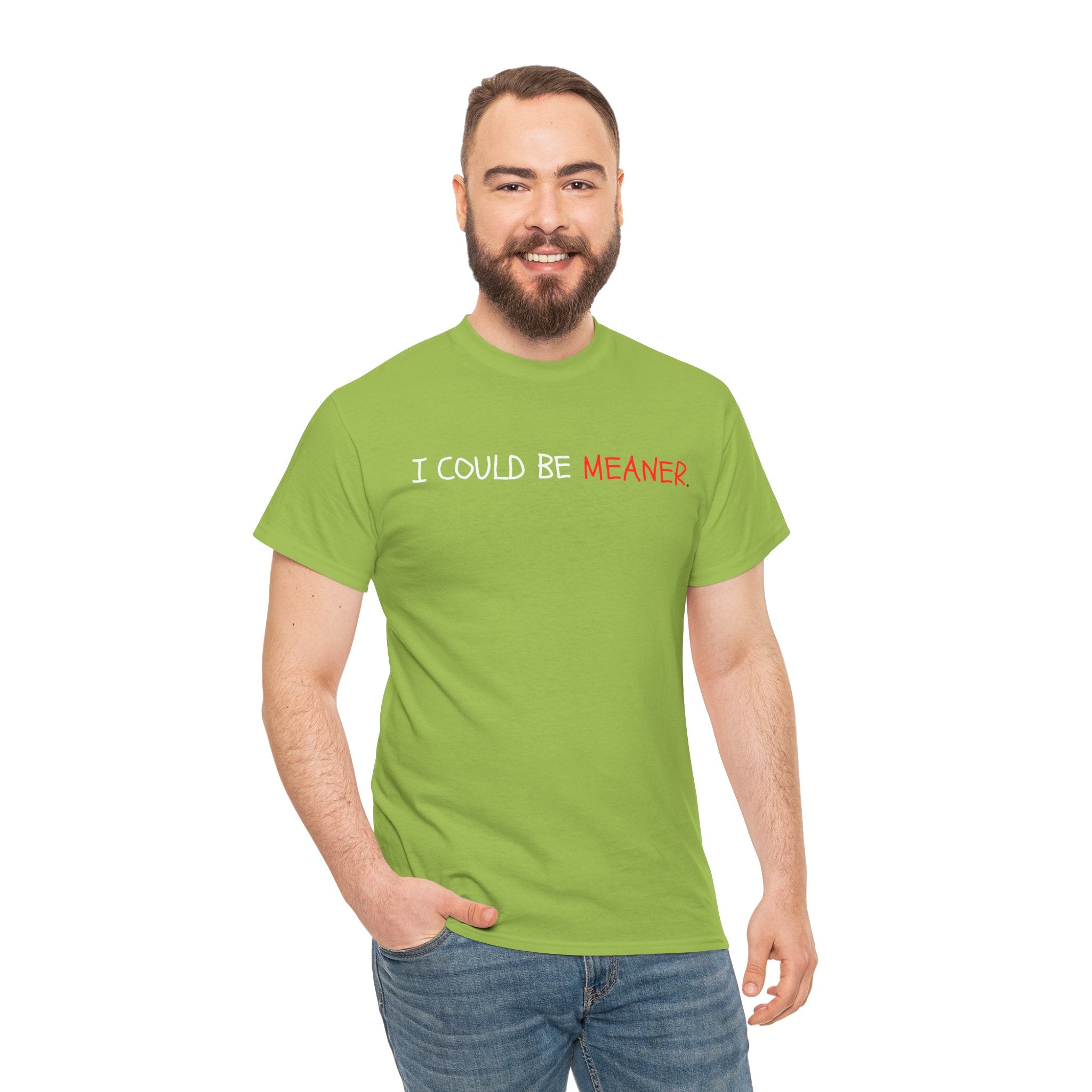 I Could Be Meaner T‑Shirt — Funny Sarcastic Graphic Tee