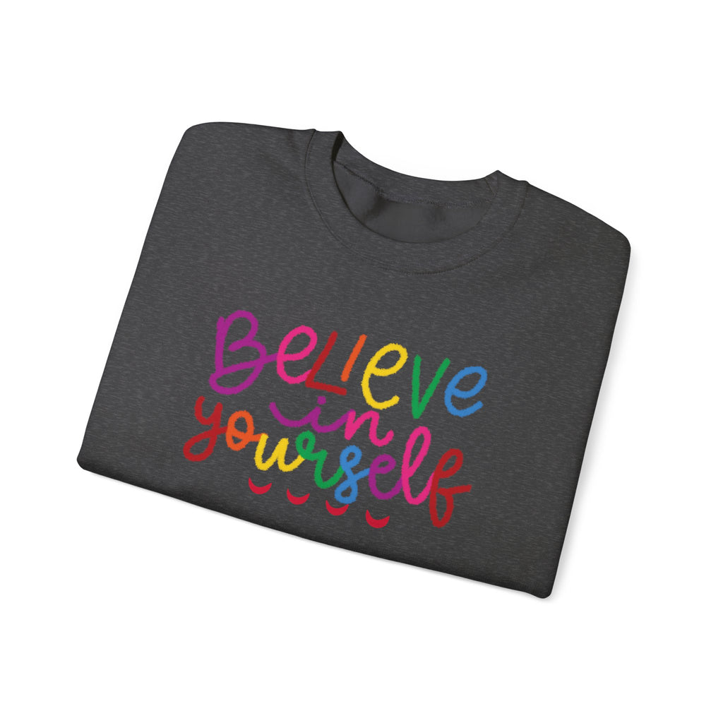 Believe in Yourself Crewneck Sweatshirt — Rainbow Inspirational Graphic