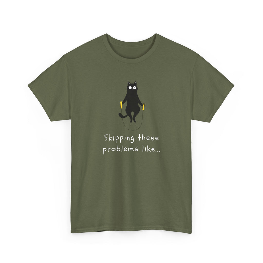 Cat Skipping These Problems Like Tee — Funny Cat Graphic T‑Shirt