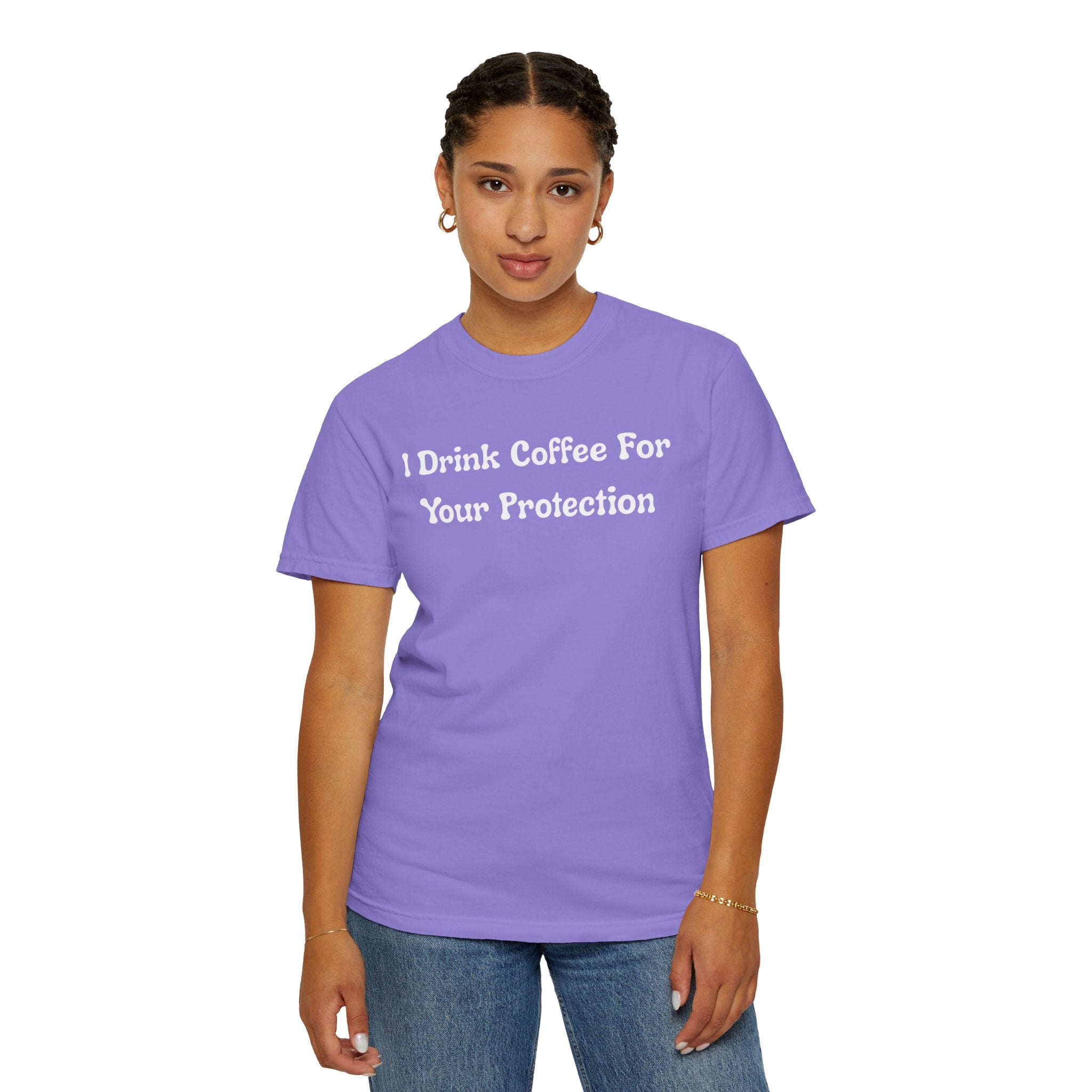 Comfort colors 1717 Template 1769057726424-I-Drink-Coffee-For-Your-Protection