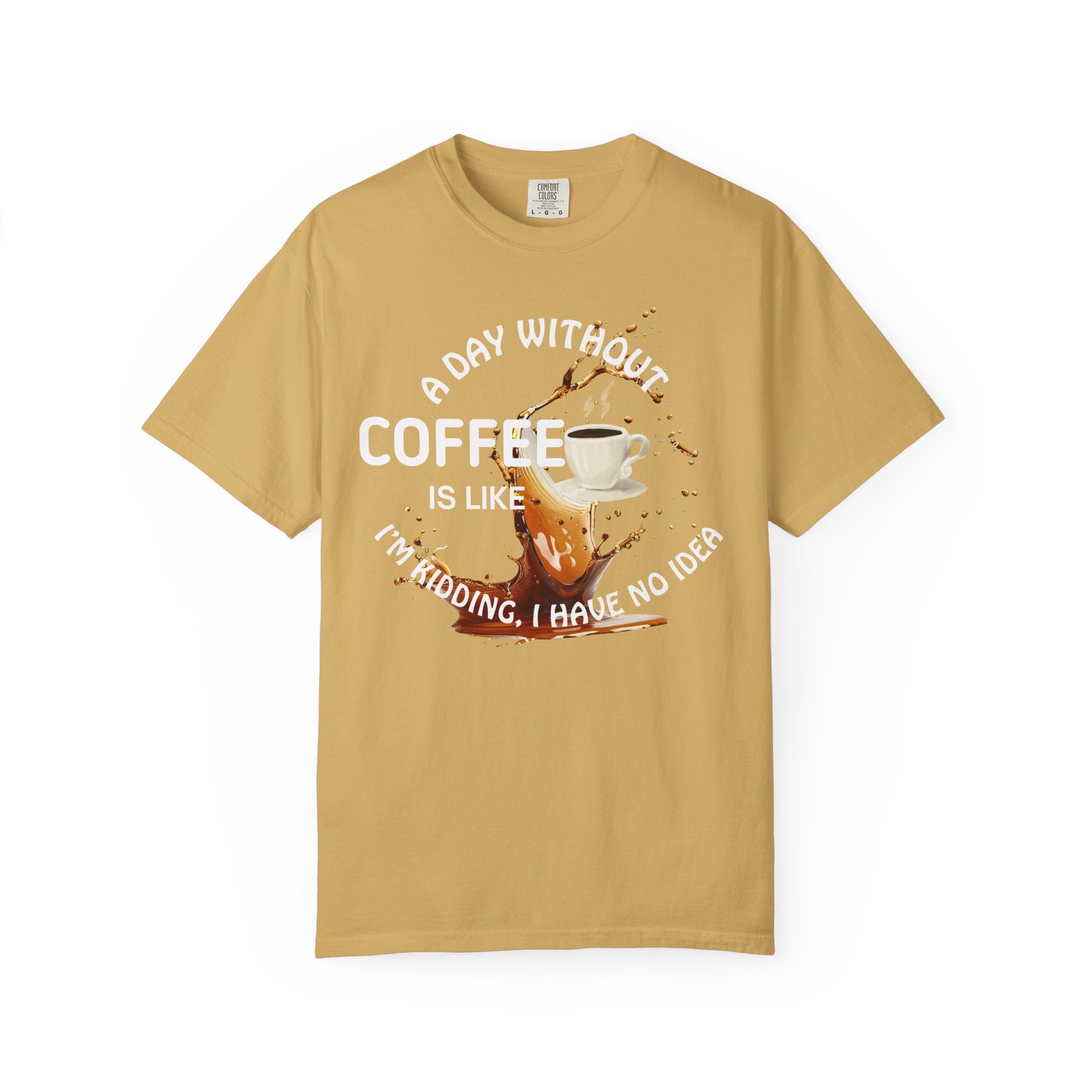 Comfort colors 1717 Template 1769057704088-A-DAY-WITHOUT-COFFEE