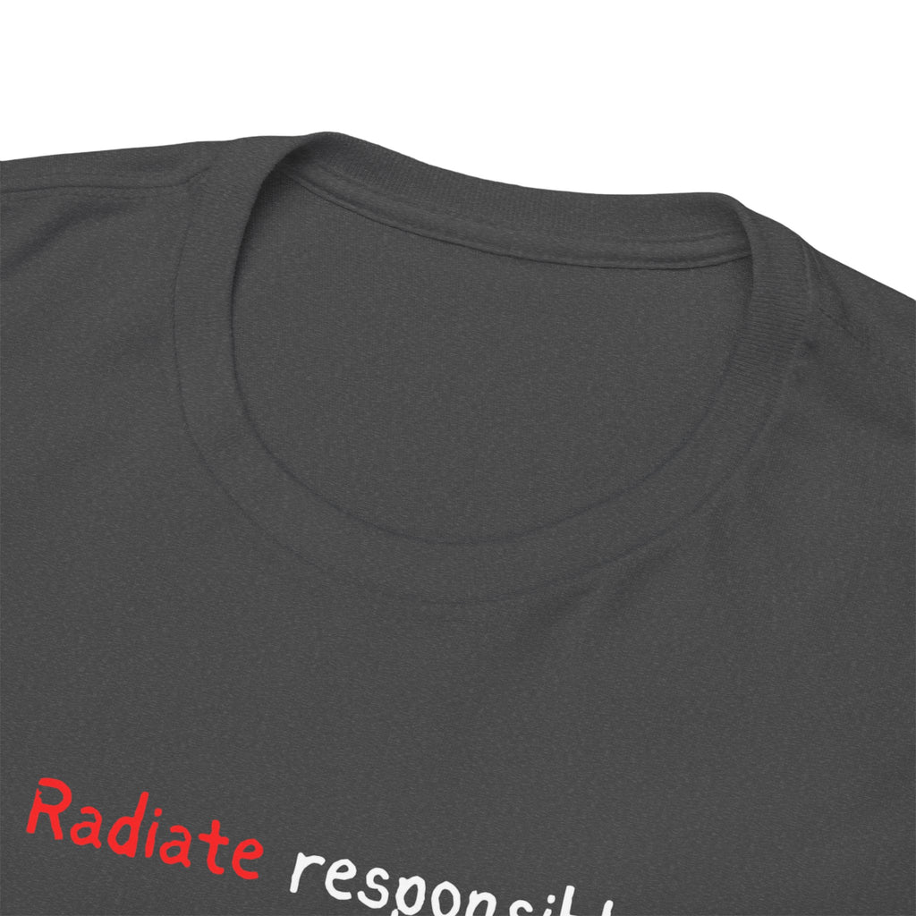 T-Shirt — "radiate Responsibly" Minimalist Awareness Tee