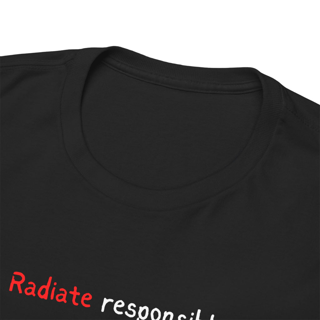 T-Shirt — "radiate Responsibly" Minimalist Awareness Tee