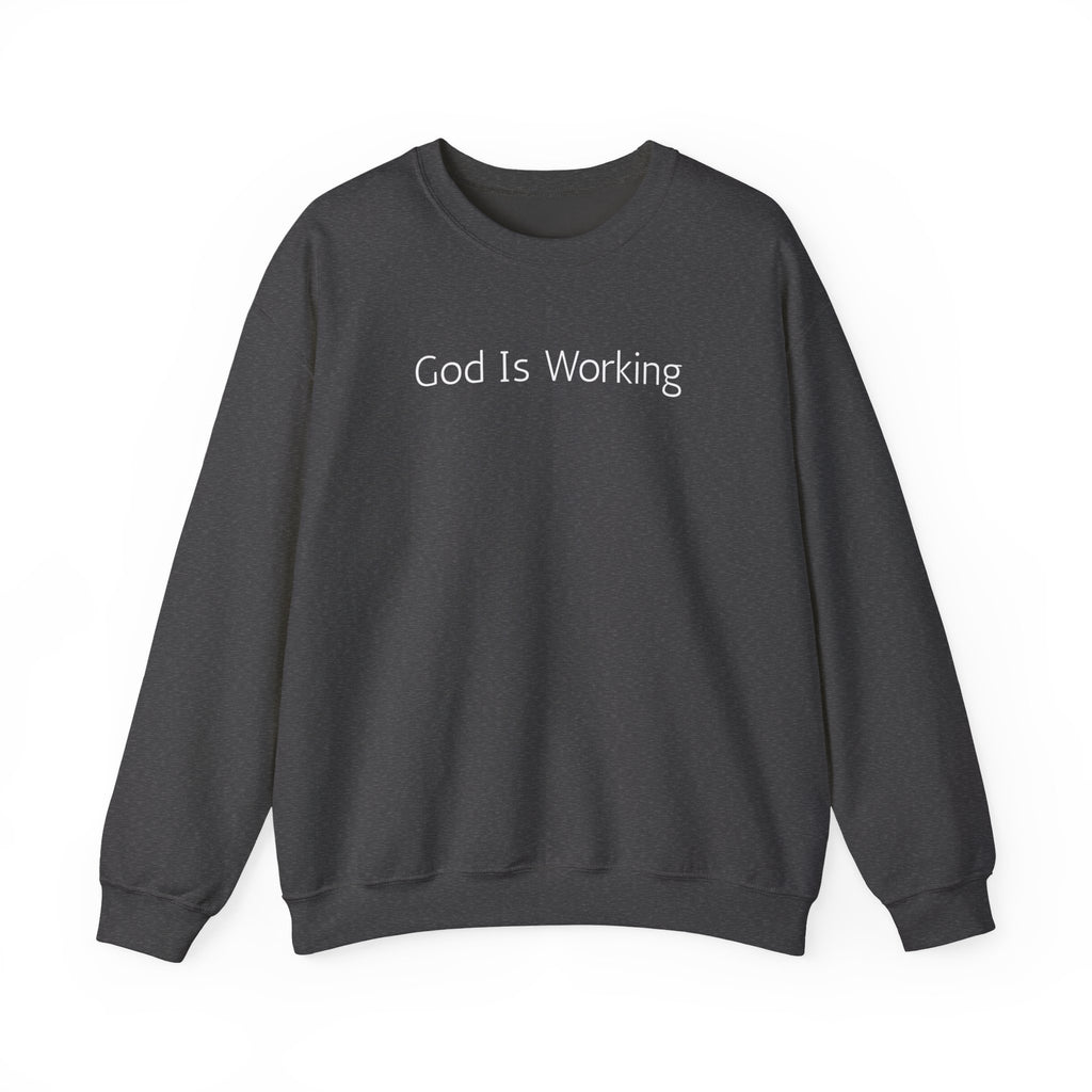 Crewneck Sweatshirt — "God Is Working" Inspirational Christian Pullover