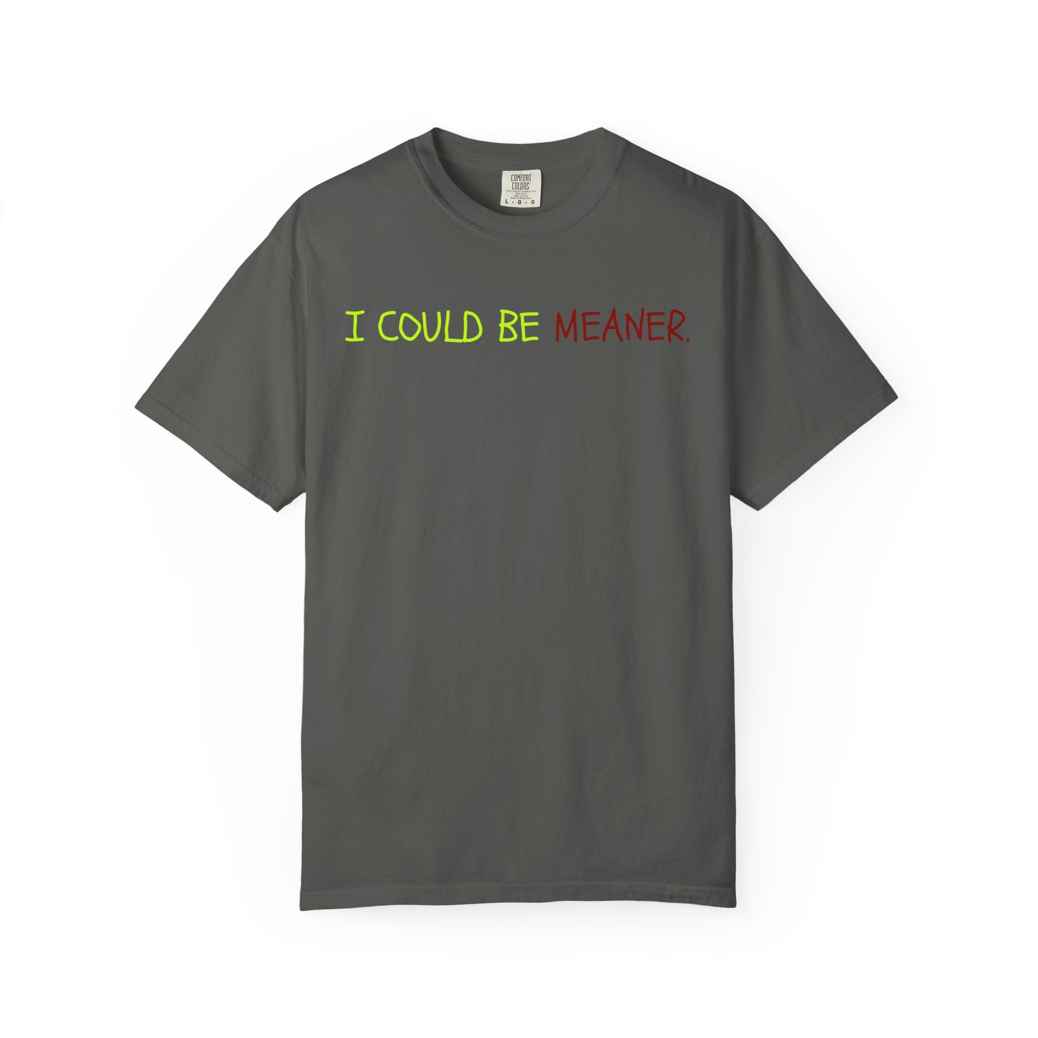 Comfort colors 1717 Template 1768370712592-I-COULD-BE-MEANER