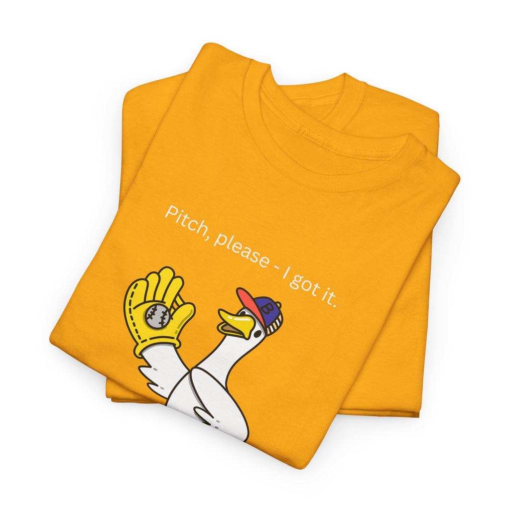 I Got It Baseball Duck T‑Shirt — Funny Catcher Graphic Tee