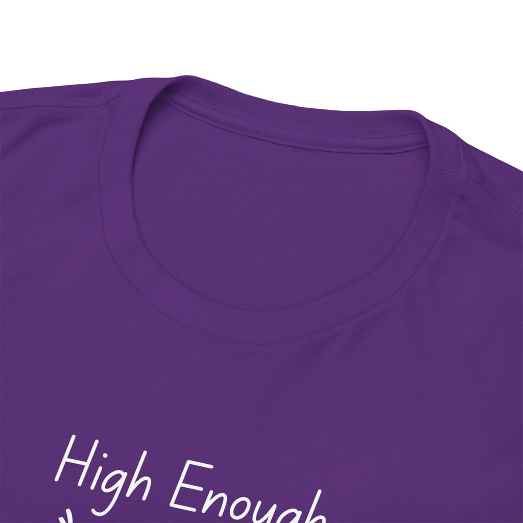 High Enough Stick Figure Tee — Funny Inspirational Graphic T-Shirt