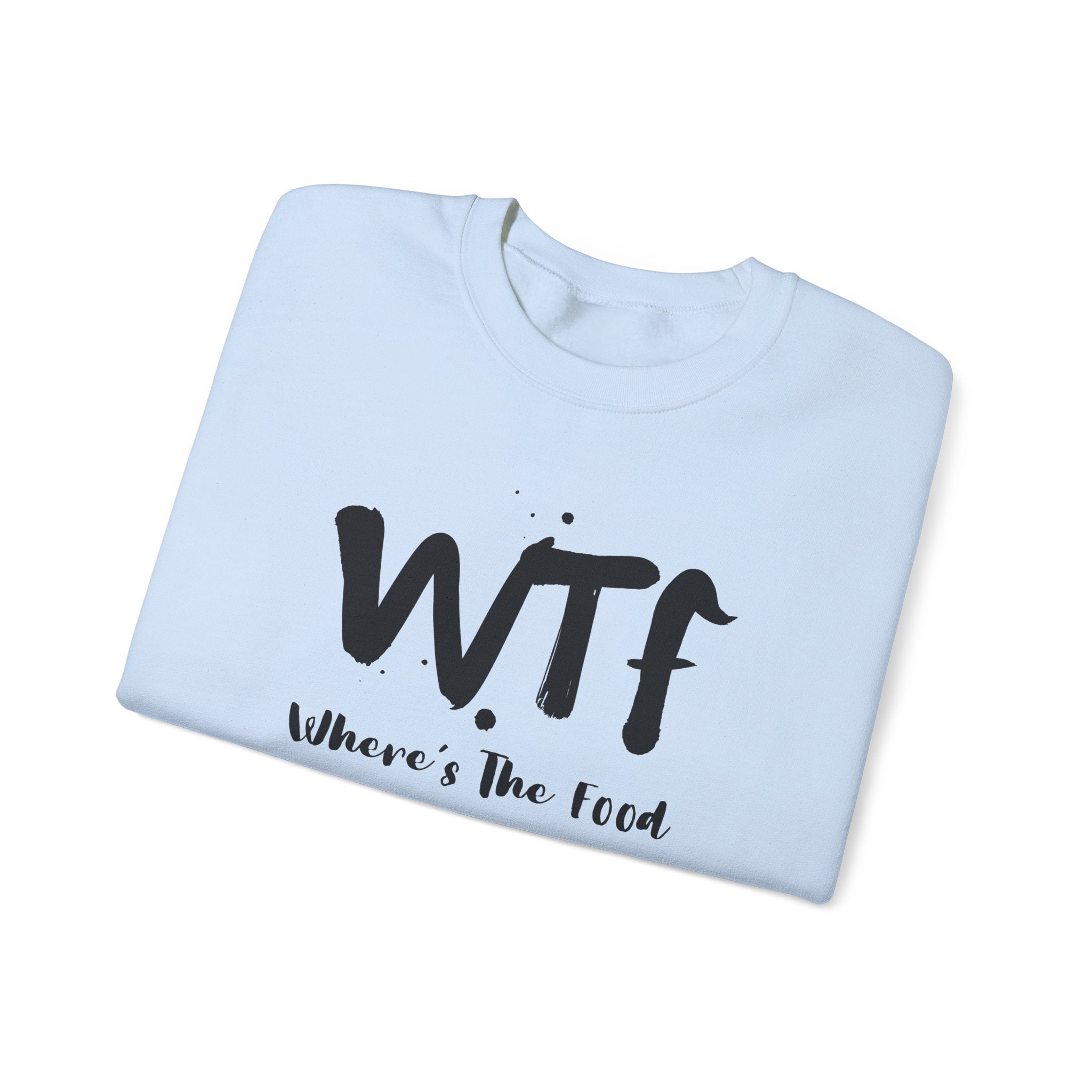 Sweatshirt — "WTF Where's The Food" Funny Crewneck for Foodies