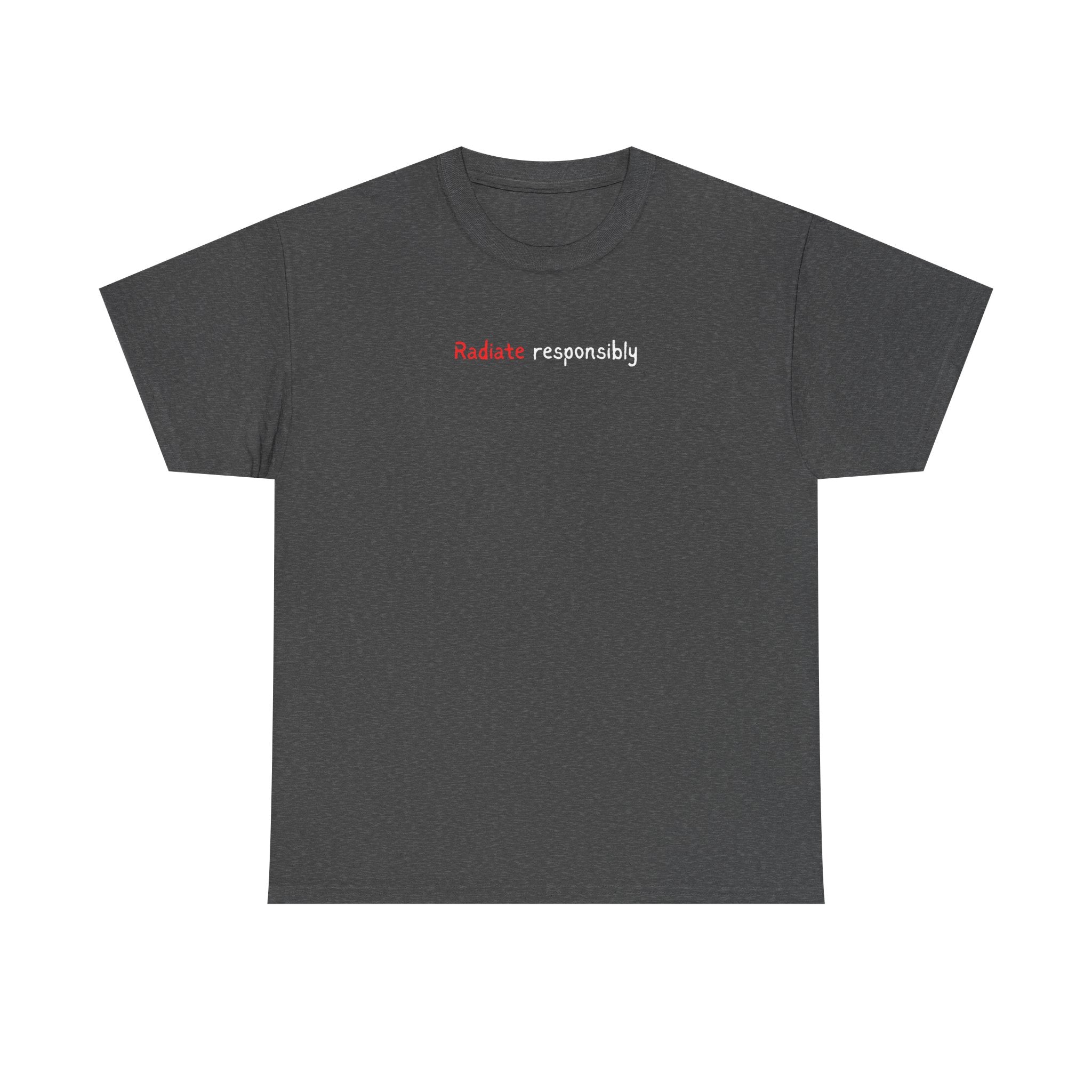 T-Shirt — "radiate Responsibly" Minimalist Awareness Tee