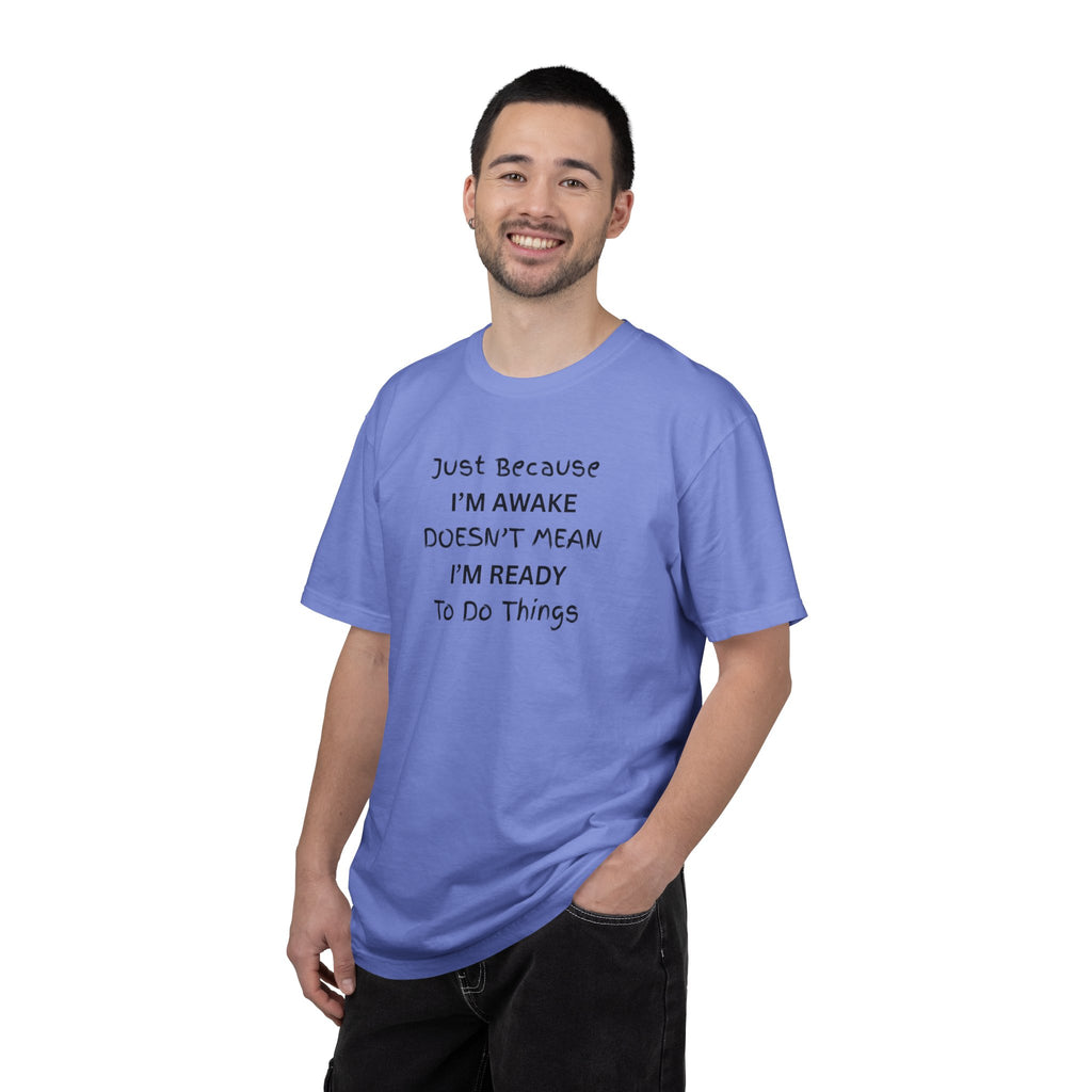 Comfort colors 1717 Template 1768370763893-Just-Because-IM-AWAKE-DOESNT-MEAN-IM-READY-To-Do-Things