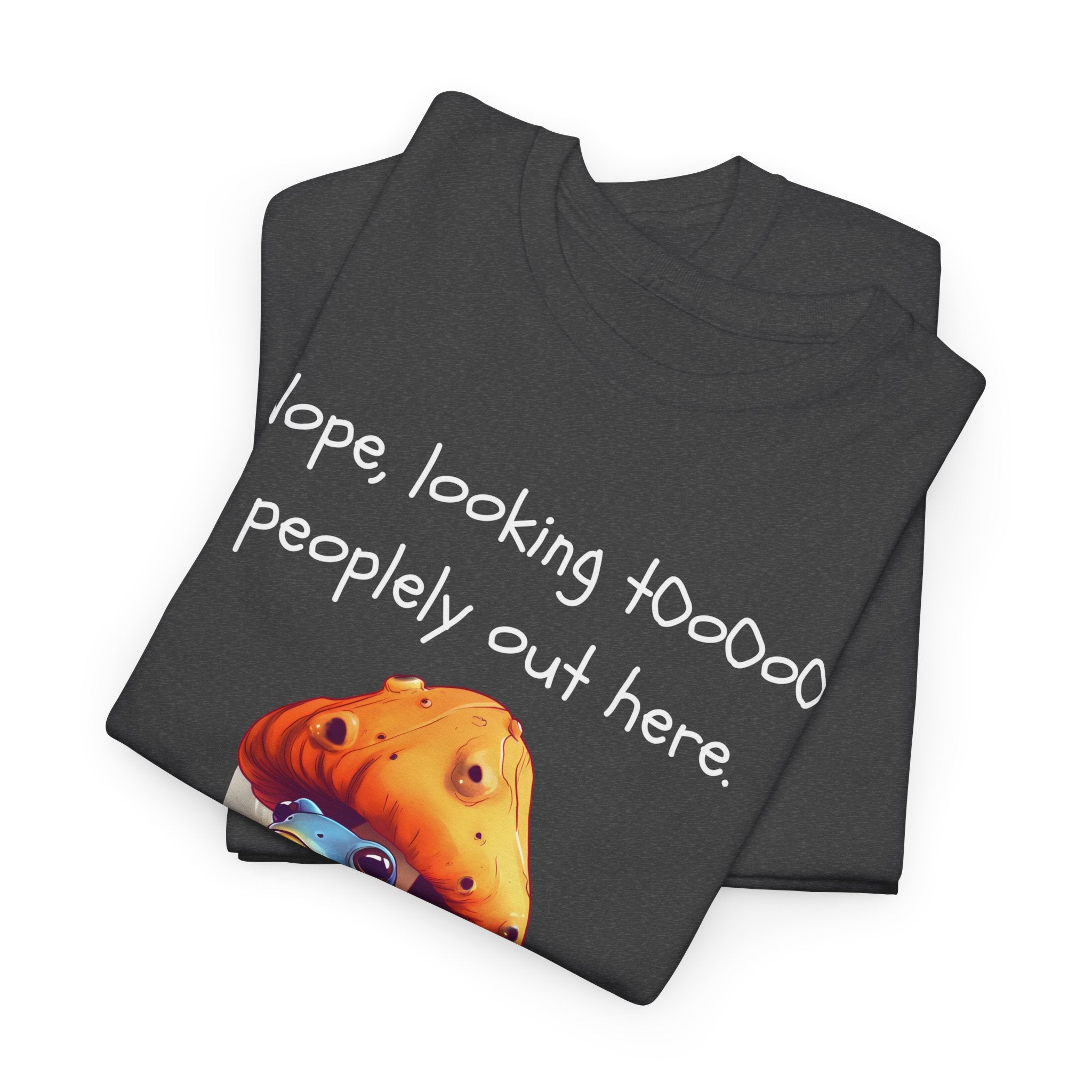 Nope, Looking Toooo Peopley Out Here Mushroom Tee
