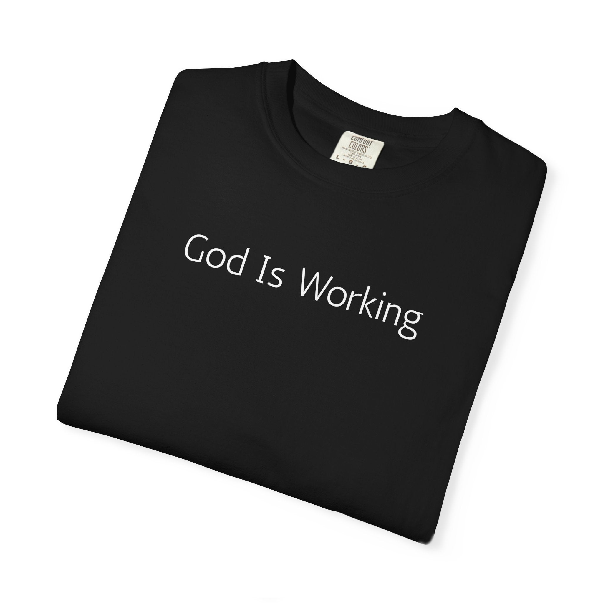 Faith T-Shirt — "God Is Working" Inspirational Tee