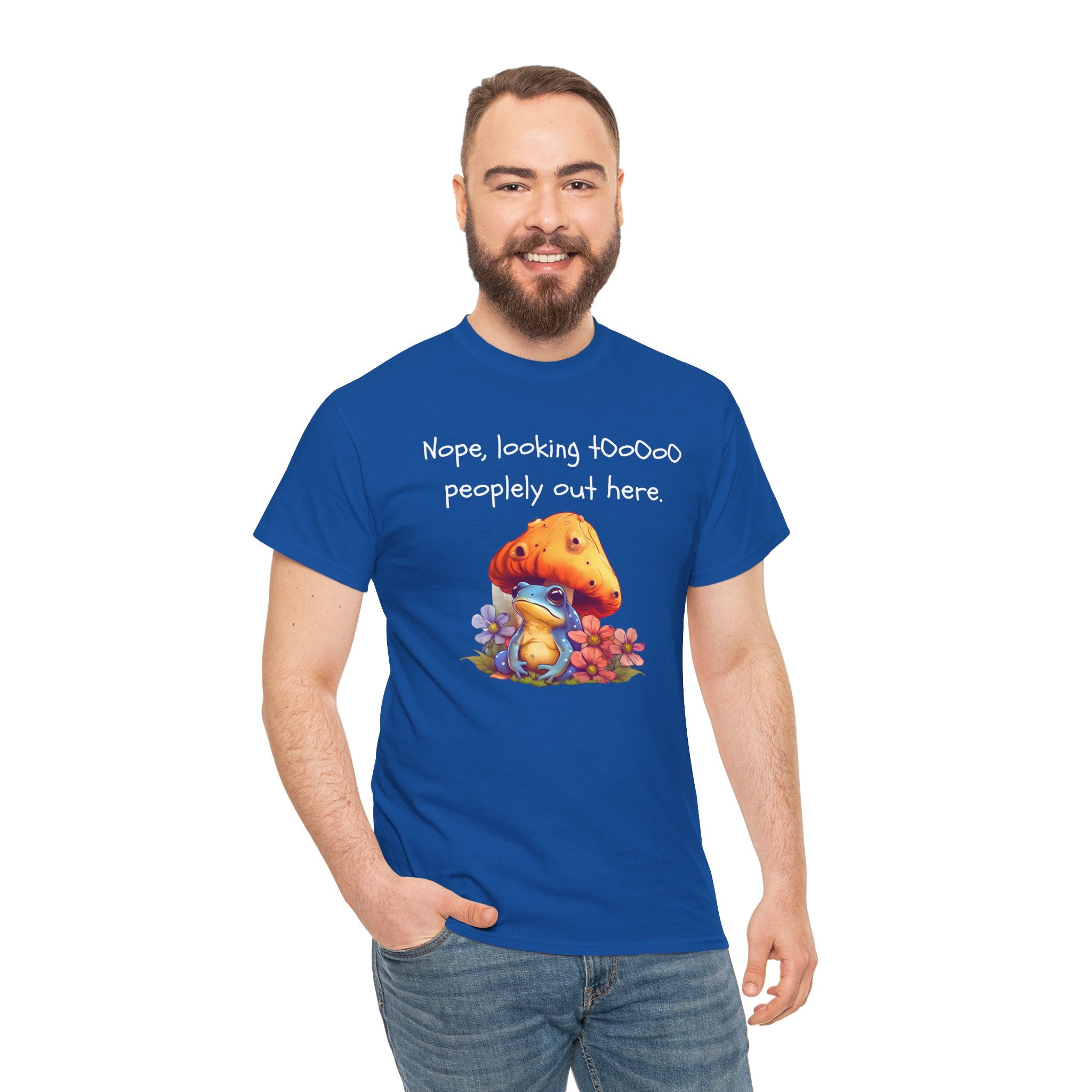 Nope, Looking Toooo Peopley Out Here Mushroom Tee