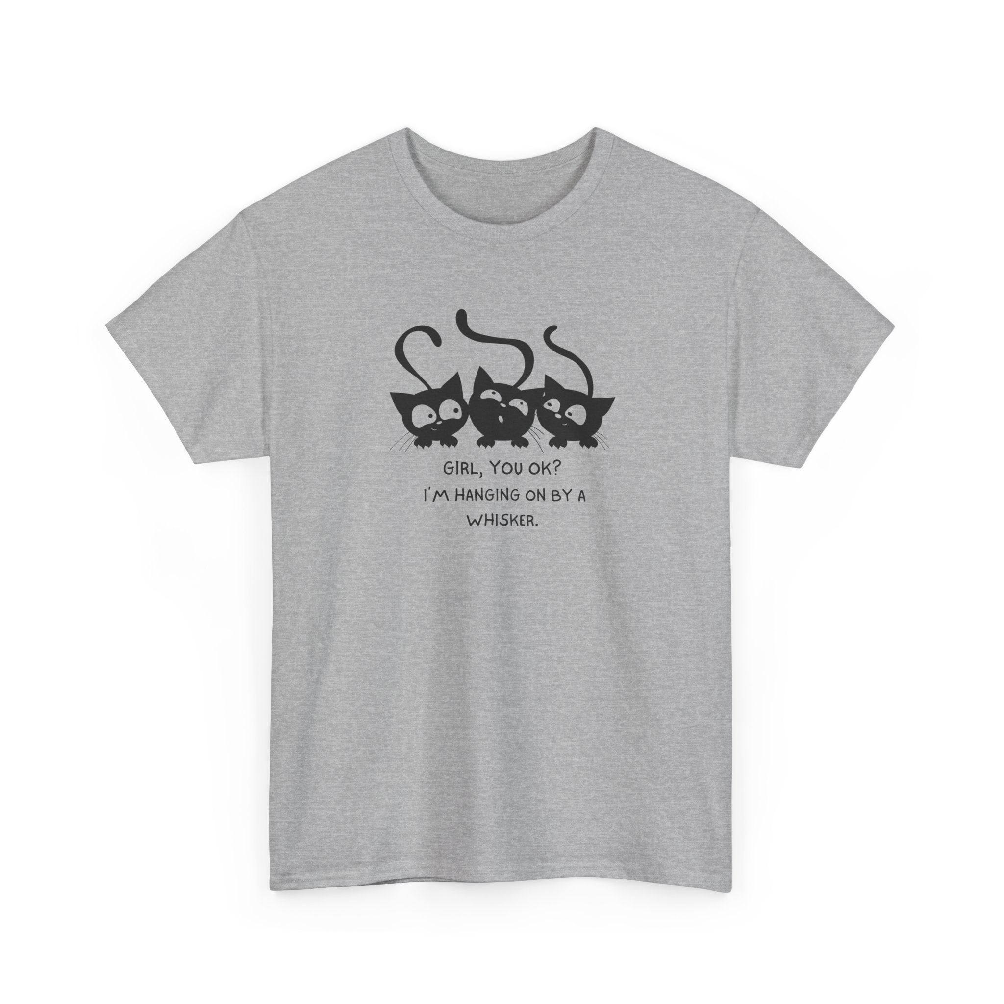 Cat Trio T‑Shirt – “Girl, You OK? I’m Hanging On By A Whisper” Cute Cat Graphic Tee