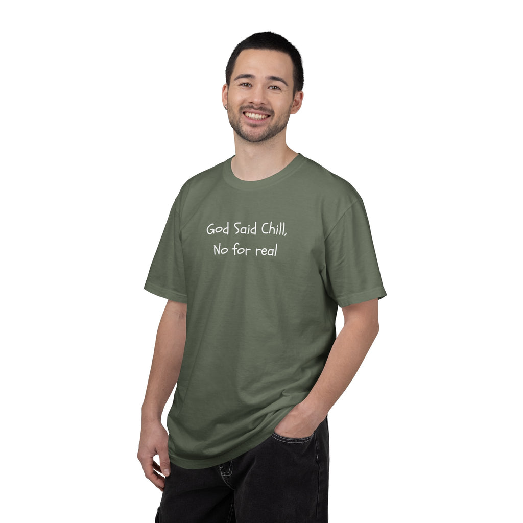 T-Shirt — “God Said Chill, No for real” Relaxed Christian Graphic Tee