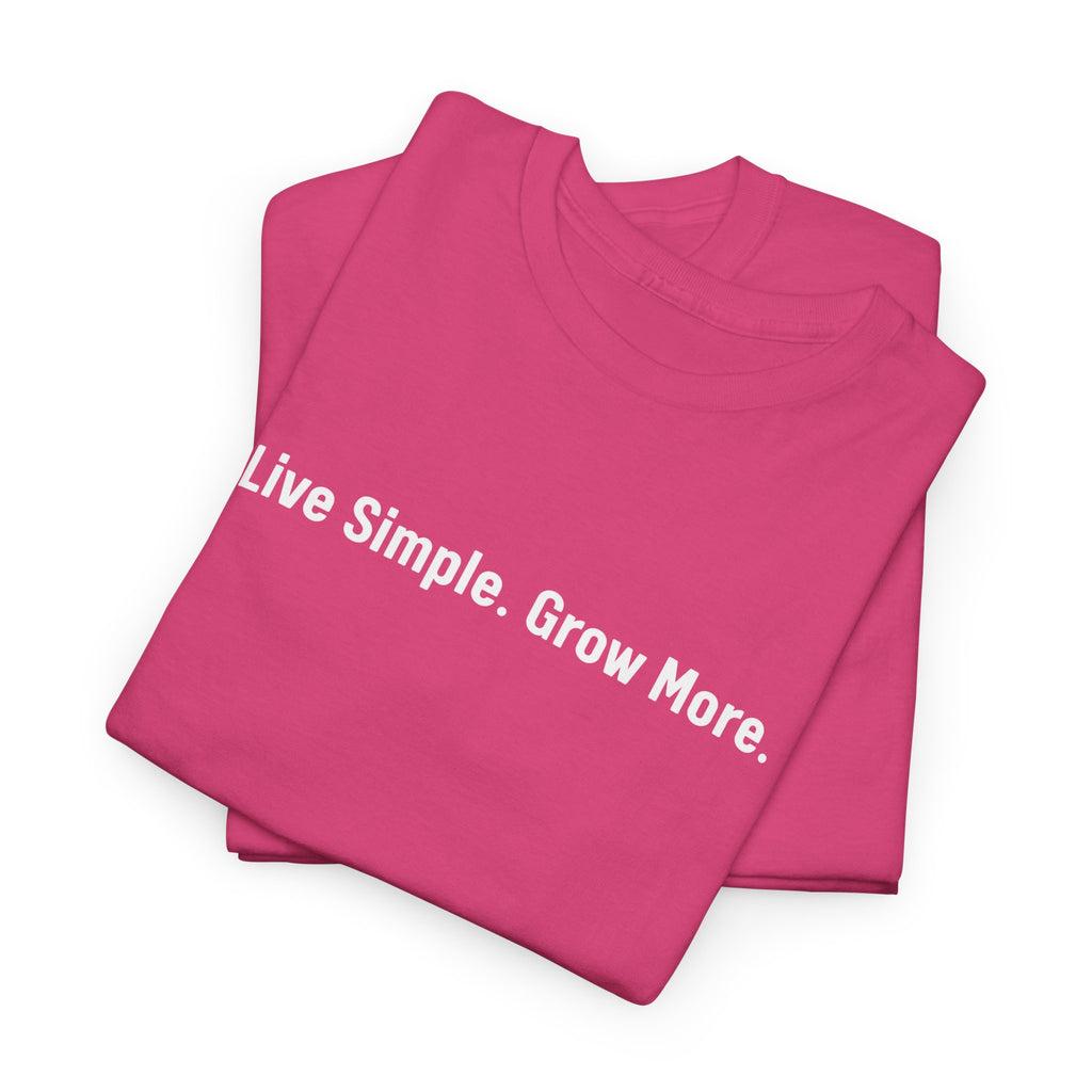 Live Simple. Grow More. Tee