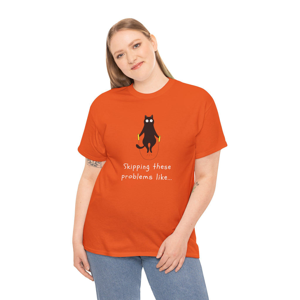 Cat Skipping These Problems Like Tee — Funny Cat Graphic T‑Shirt