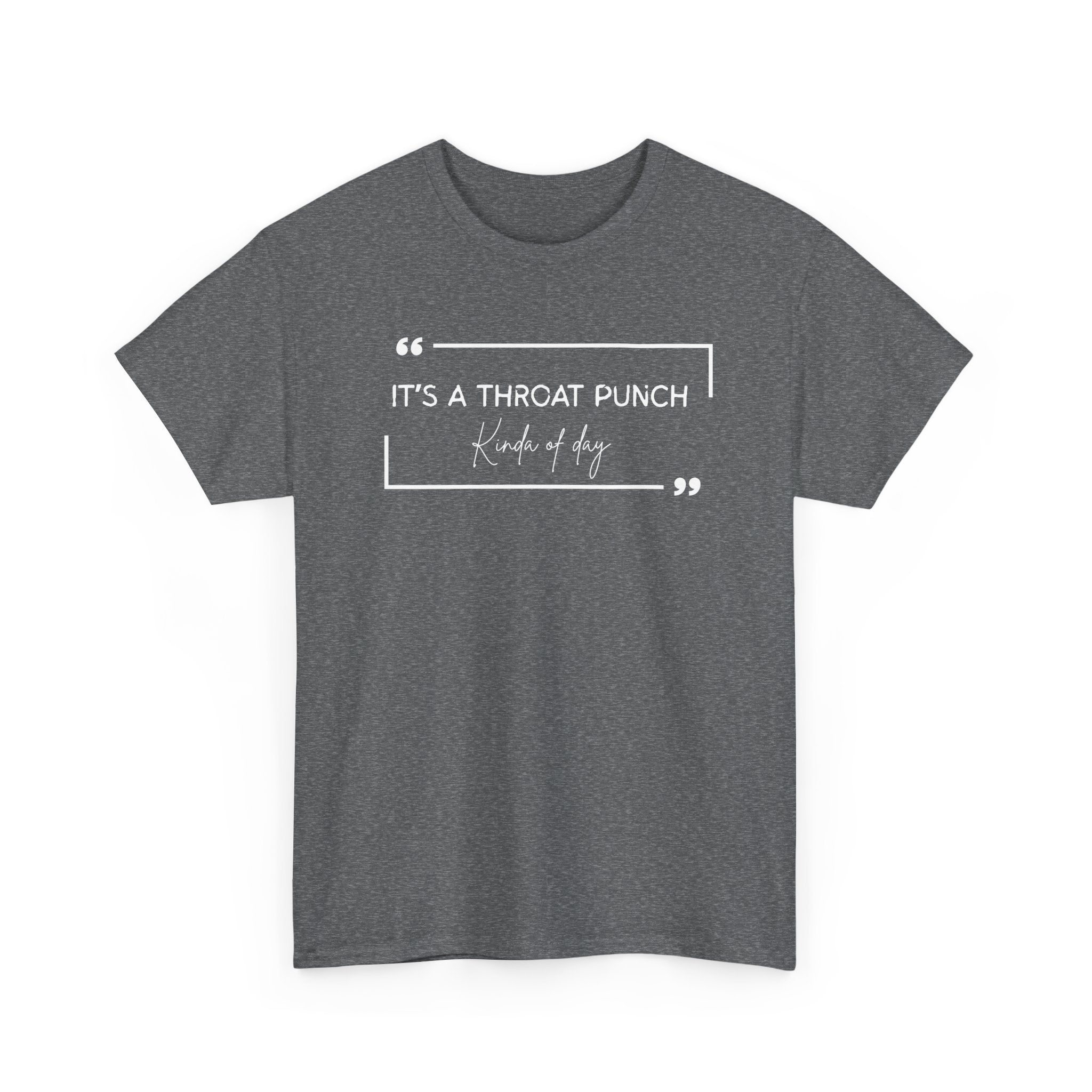 It's a Throat Punch Tee — Funny Sarcastic Quote T-Shirt
