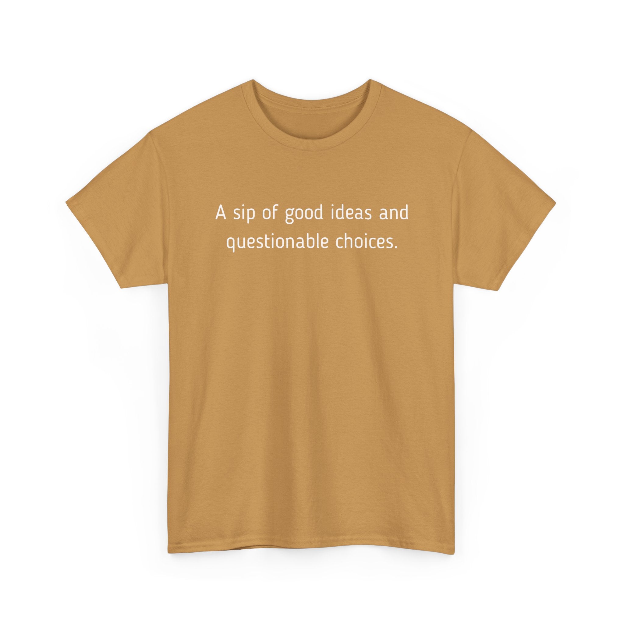 Graphic Tee — "A sip of good ideas and questionable choices"
