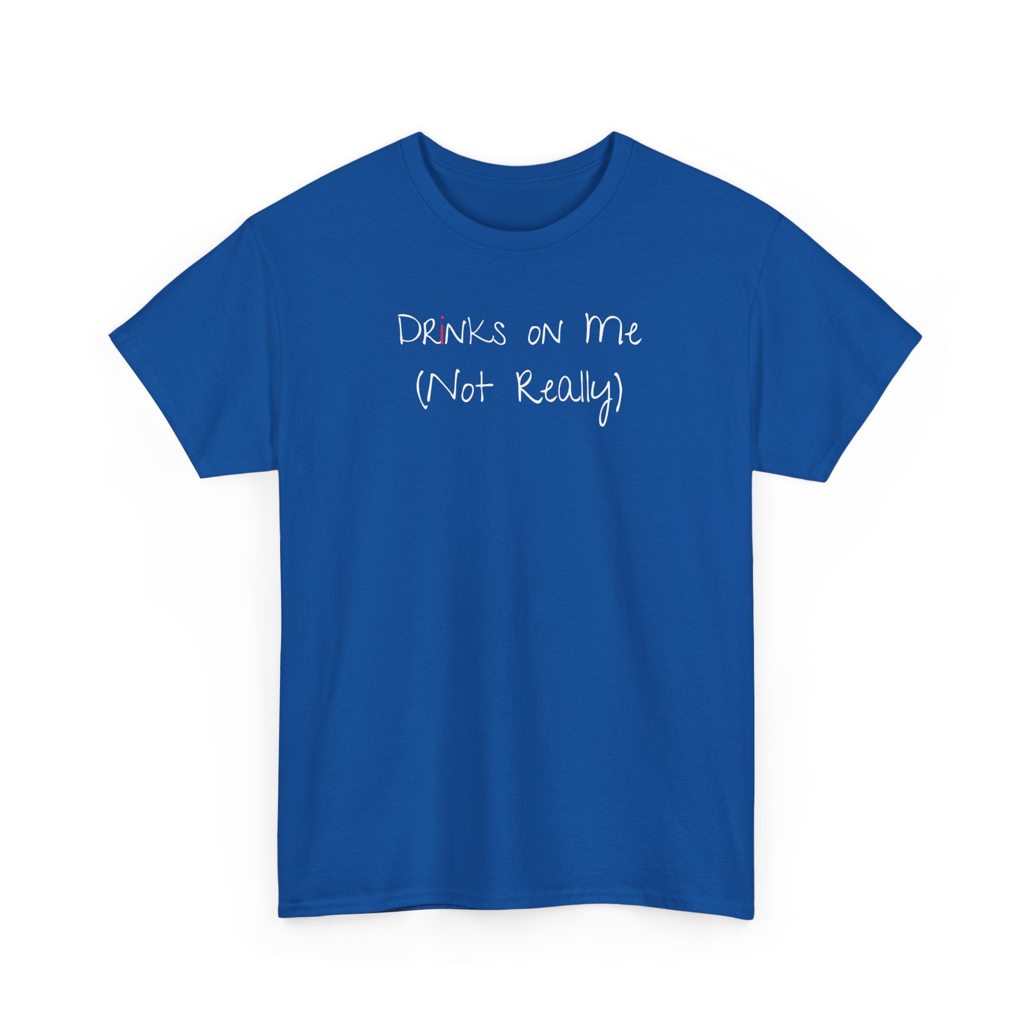 Drinks On Me (Not Really) Graphic Tee — Funny Bar & Party Shirt