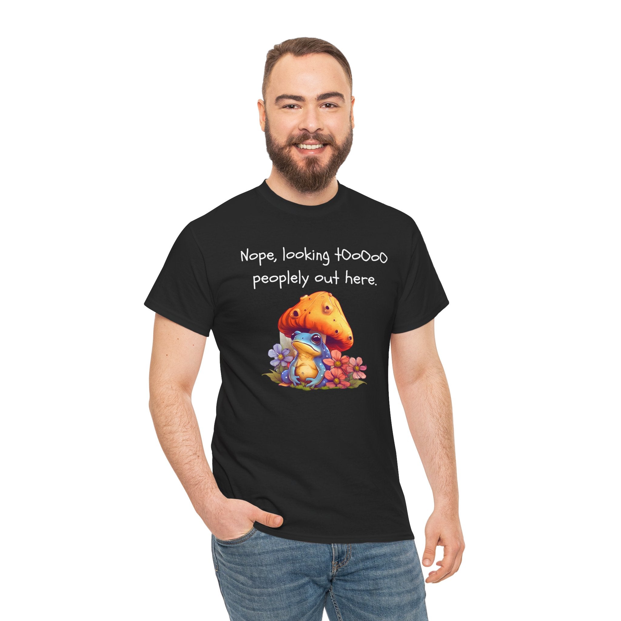 Nope, Looking Toooo Peopley Out Here Mushroom Tee