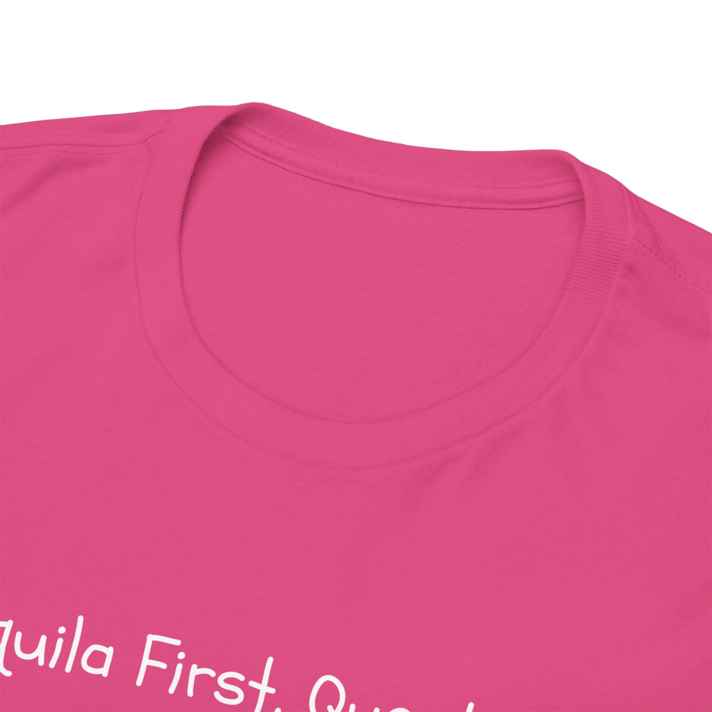 Tequila First Questions Later Tee