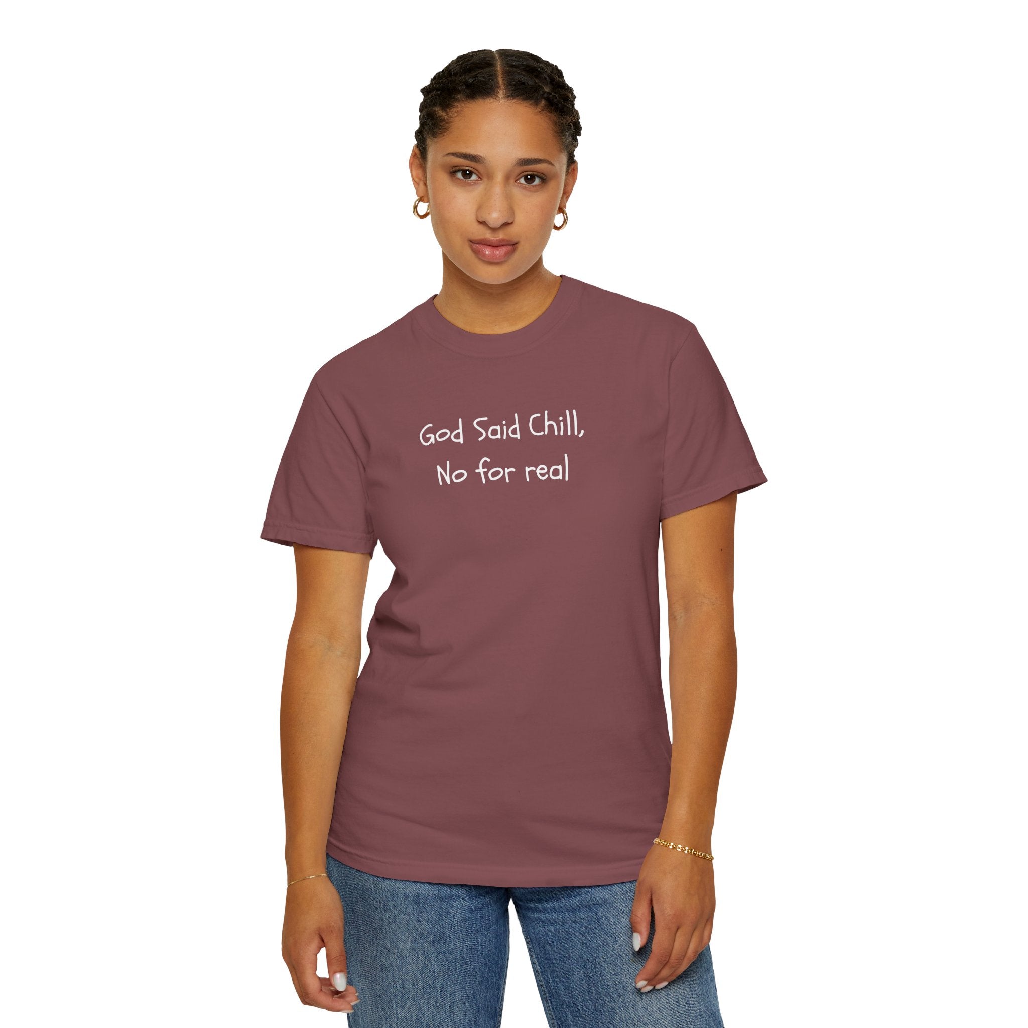 T-Shirt — “God Said Chill, No for real” Relaxed Christian Graphic Tee