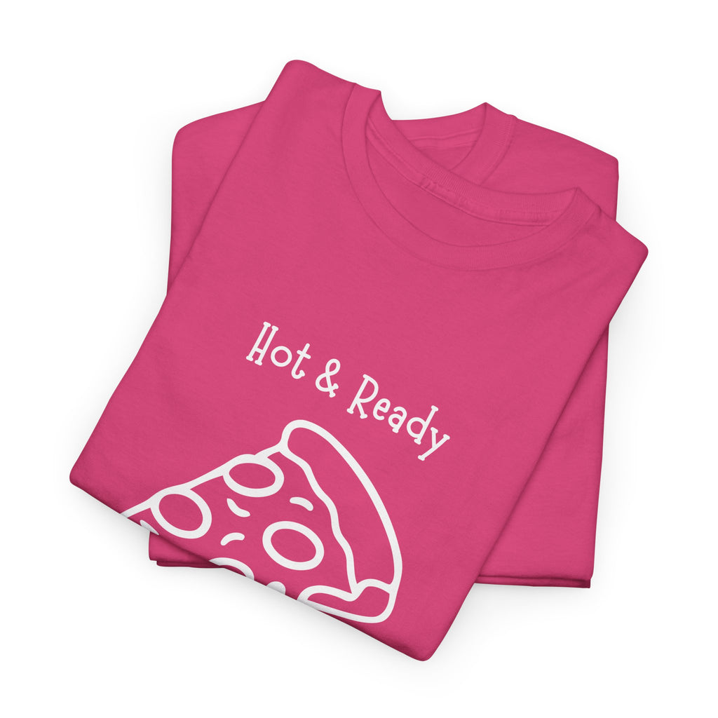 Hot & Ready Pizza Tee