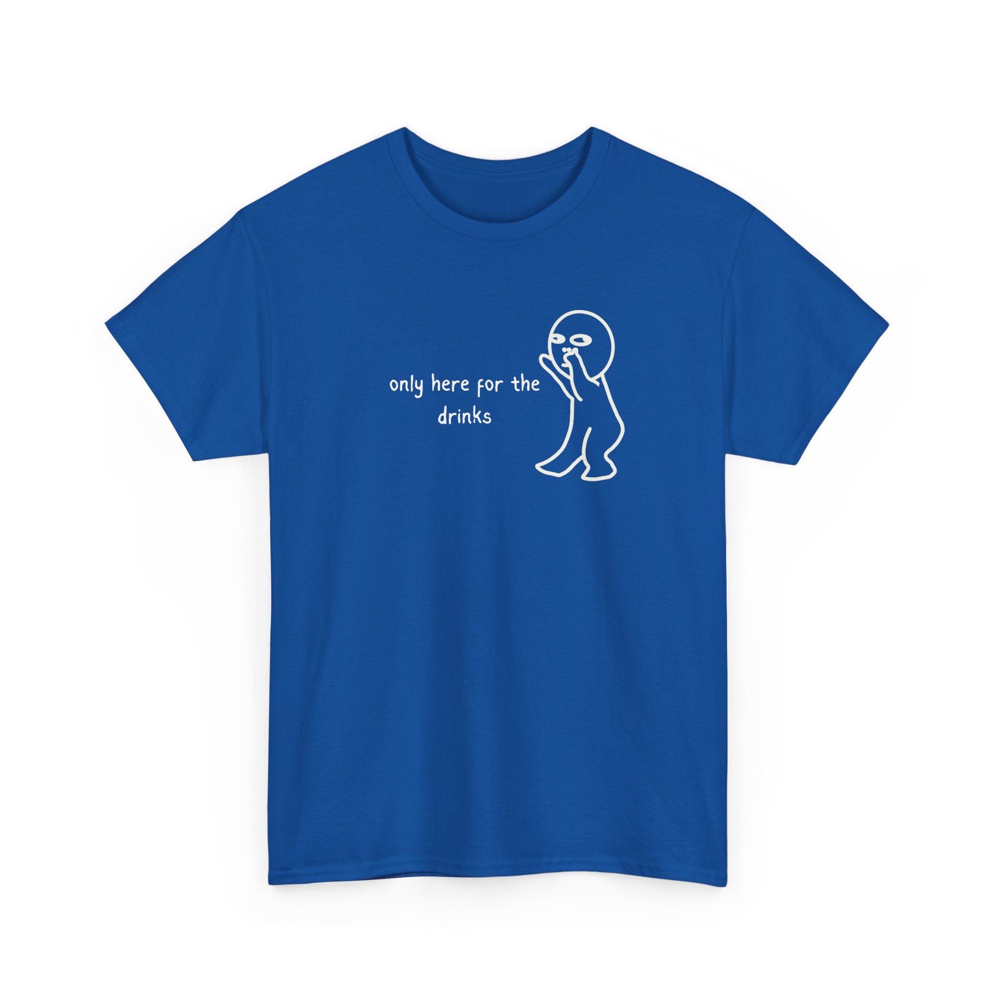 “Only Here for the Drinks” T‑Shirt — Funny Party Graphic Tee