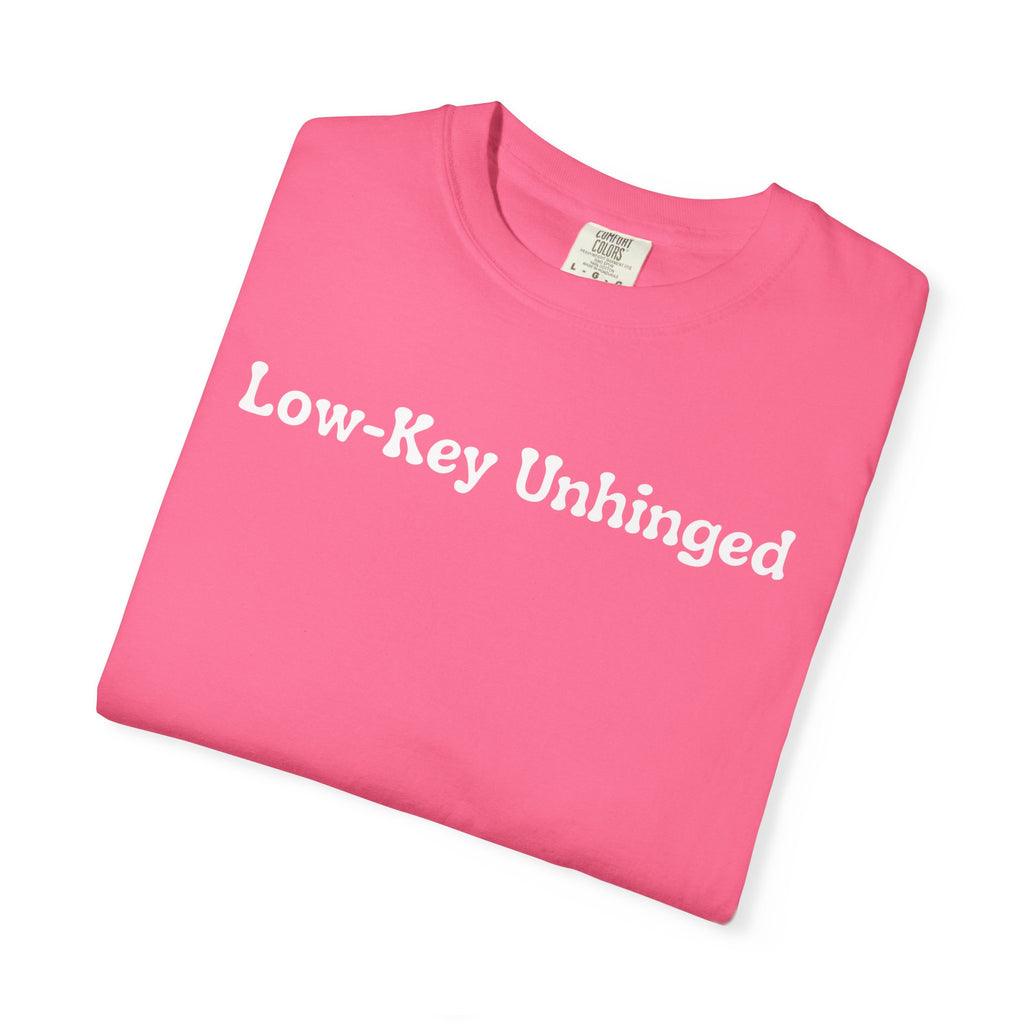 Low-Key Unhinged T-Shirt — Funny Graphic Tee for Sarcastic & Quirky Adults