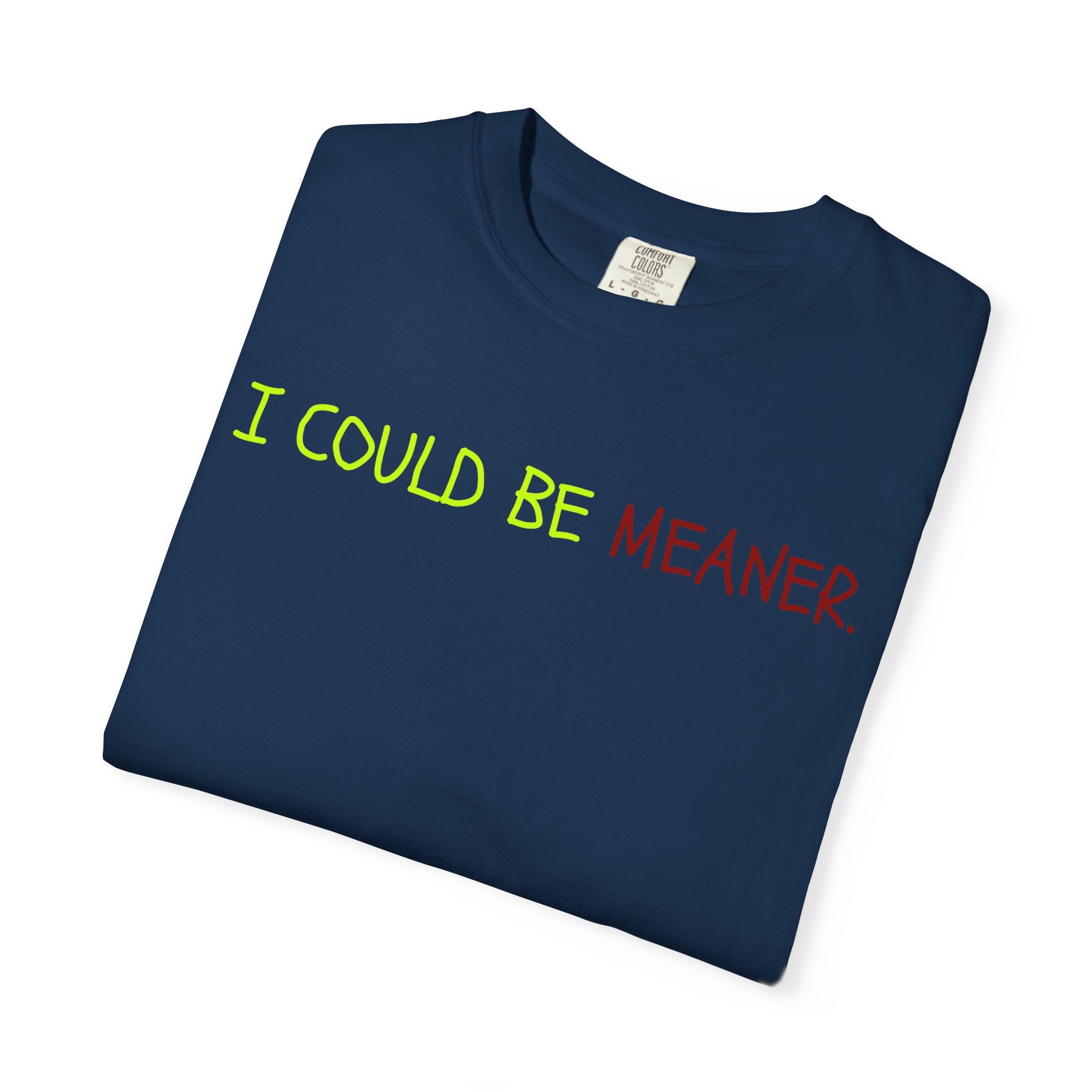 Comfort colors 1717 Template 1768370712592-I-COULD-BE-MEANER
