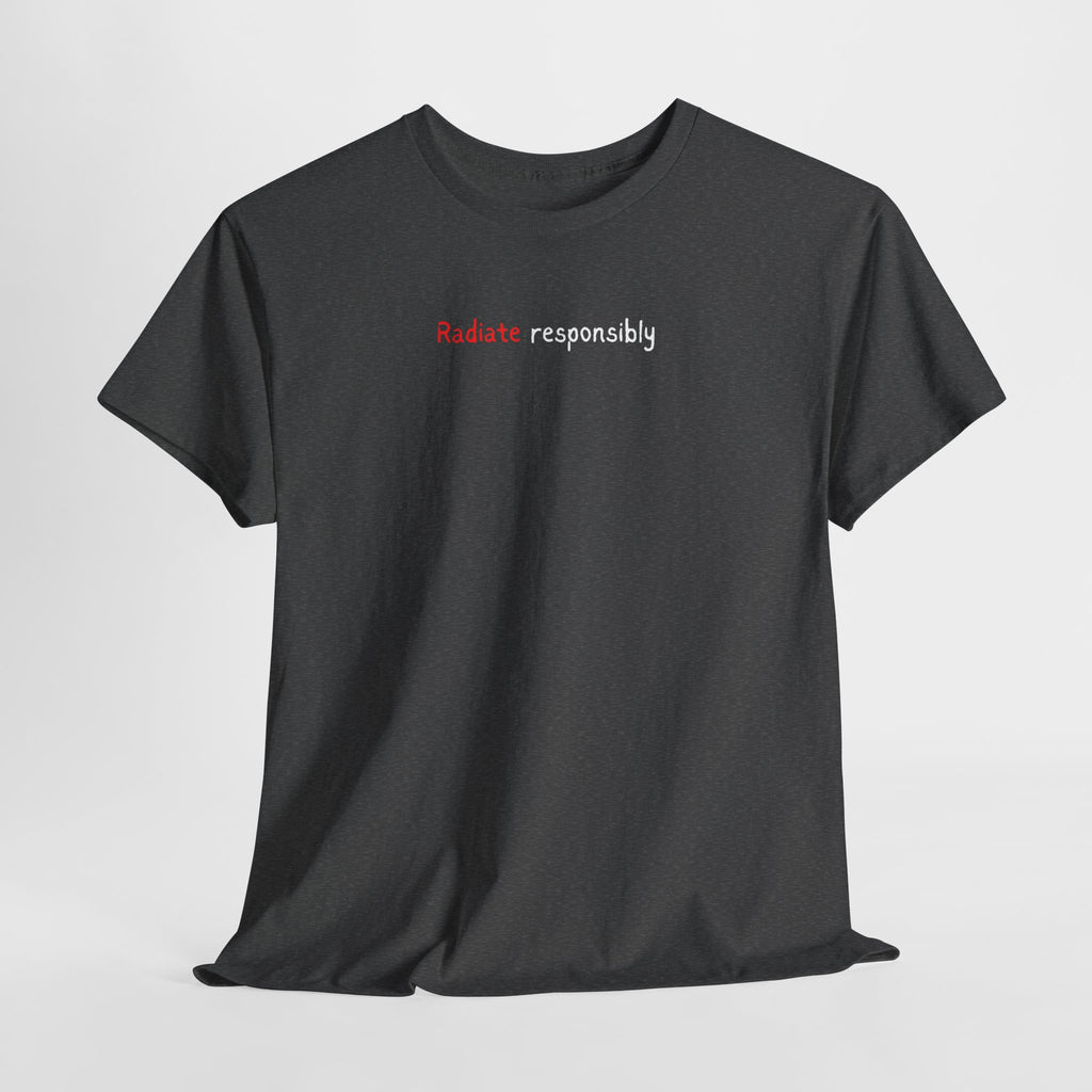 T-Shirt — "radiate Responsibly" Minimalist Awareness Tee